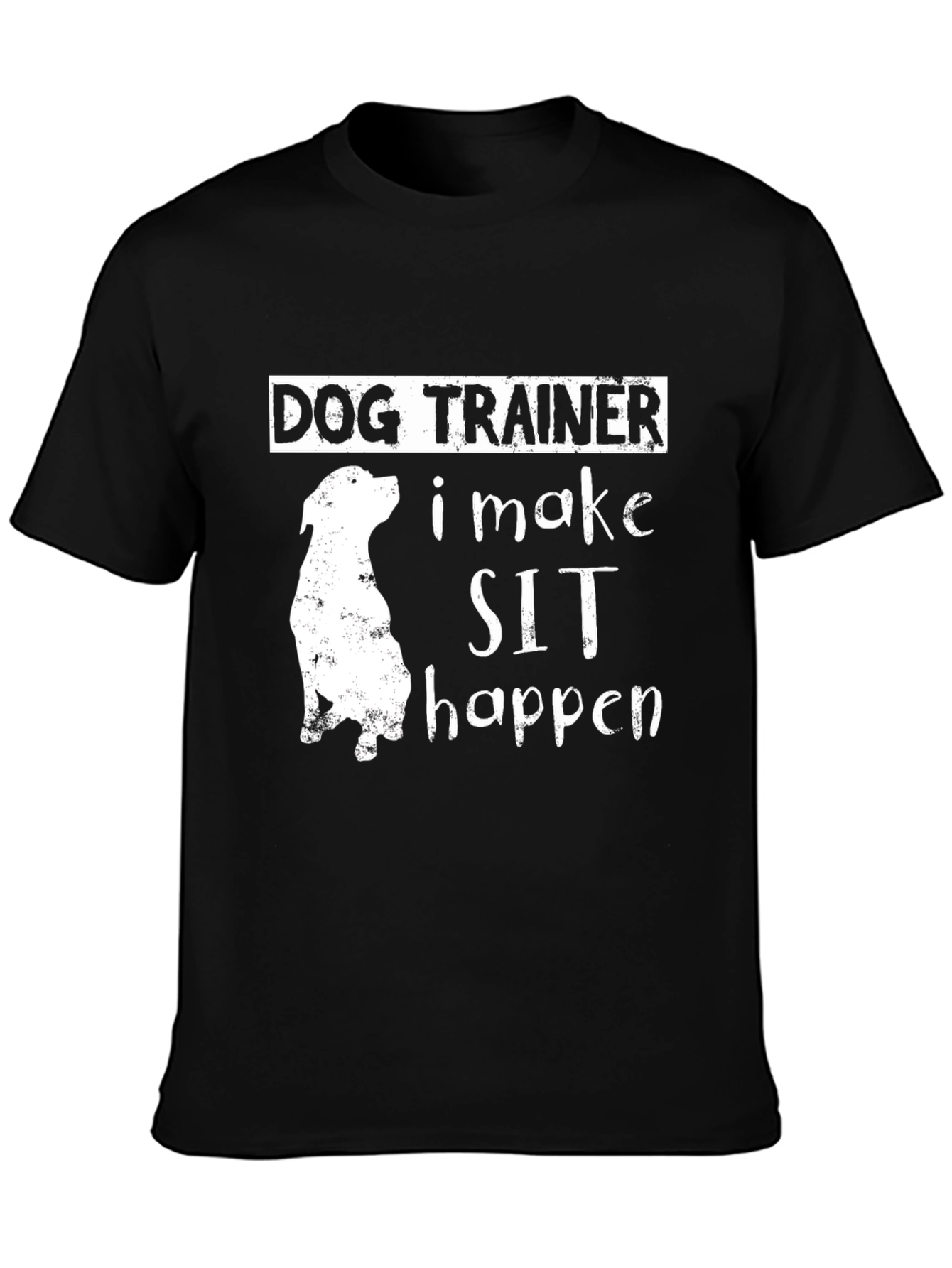 Dog Trainer T-Shirt - I Make Sit Happen