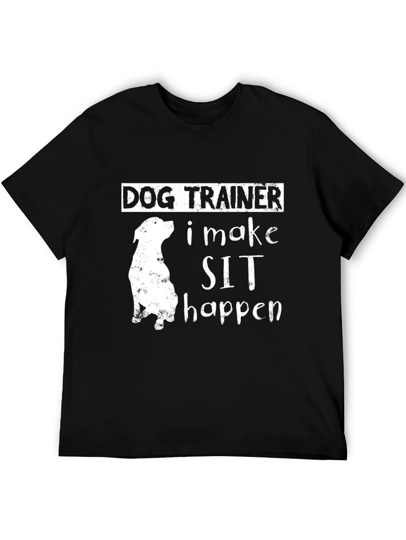 Dog Trainer T-Shirt - I Make Sit Happen