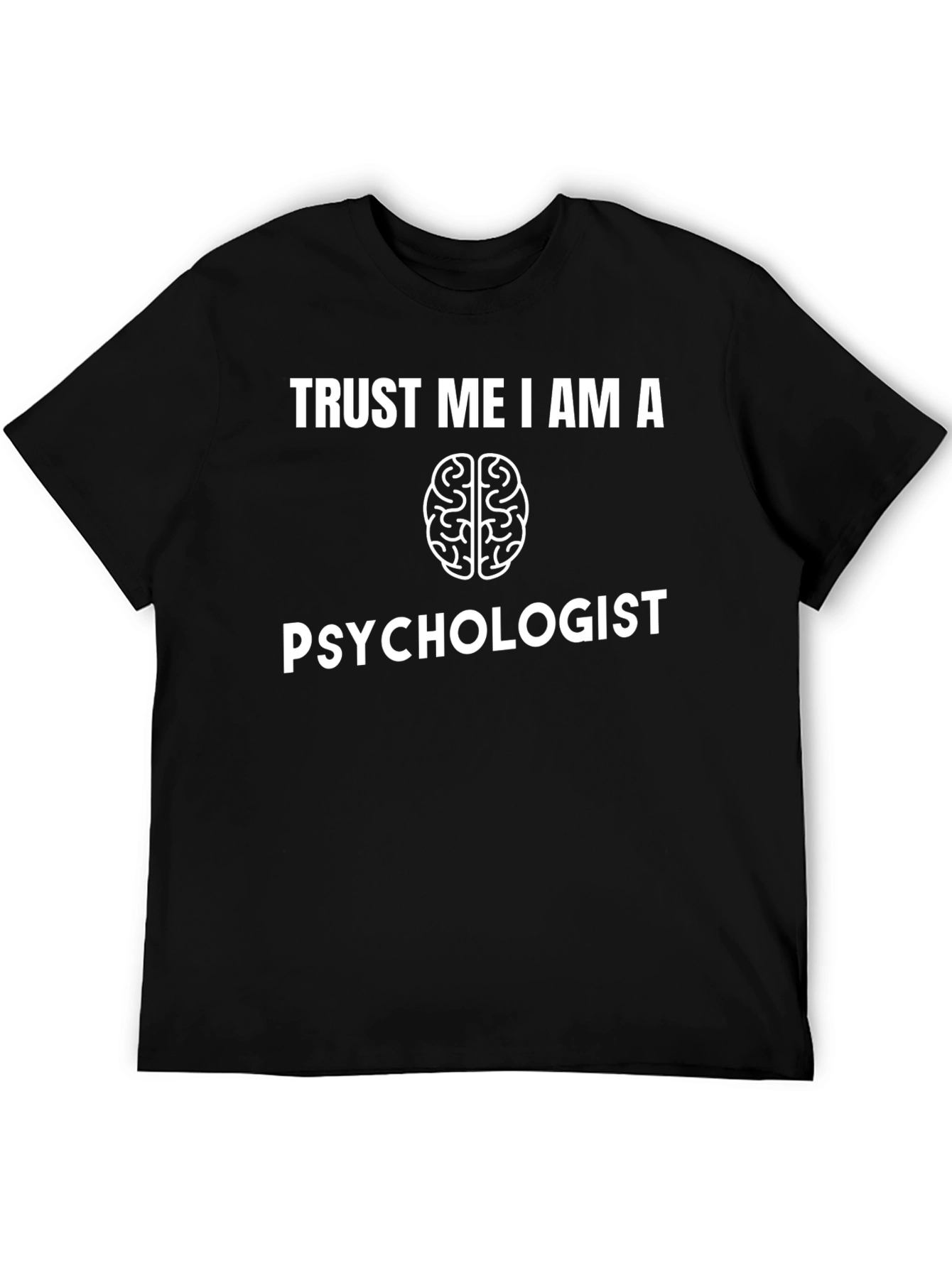 Trust Me I Am A Psychologist T-Shirt