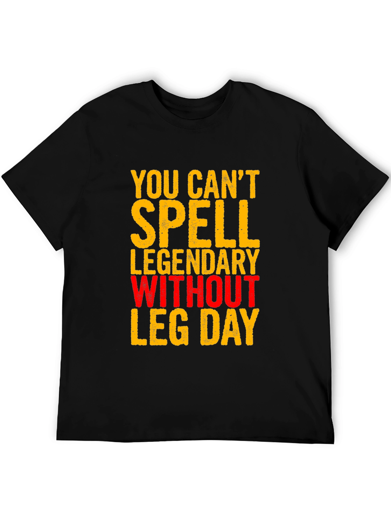 Leg Day Workout T-Shirt - Legendary Fitness Apparel