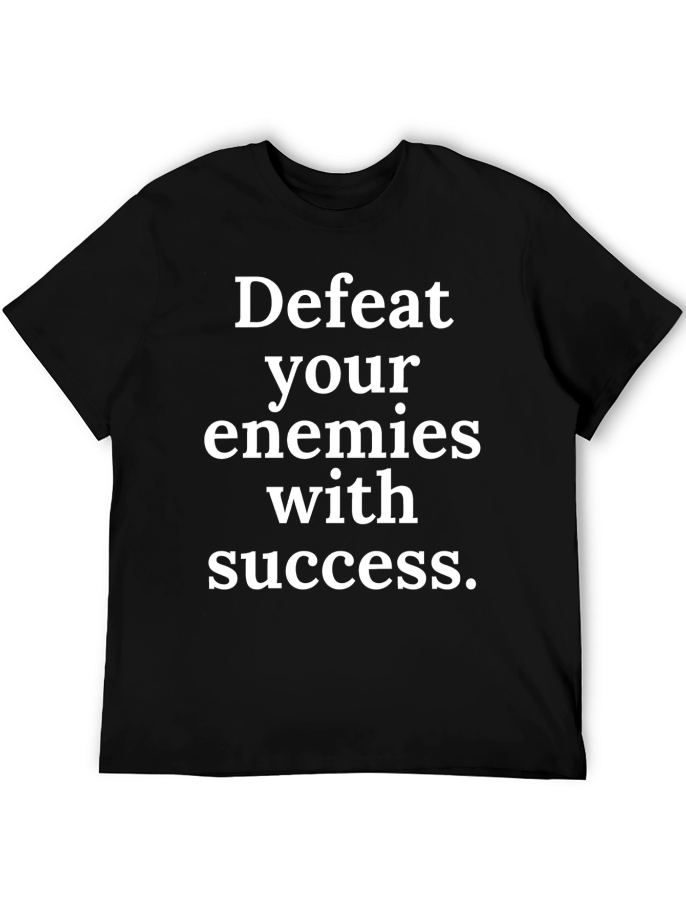 Defeat Your Enemies T-Shirt