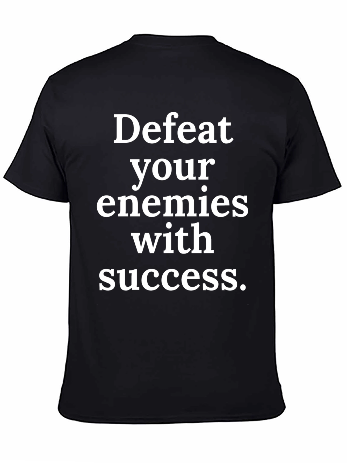 Defeat Your Enemies T-Shirt