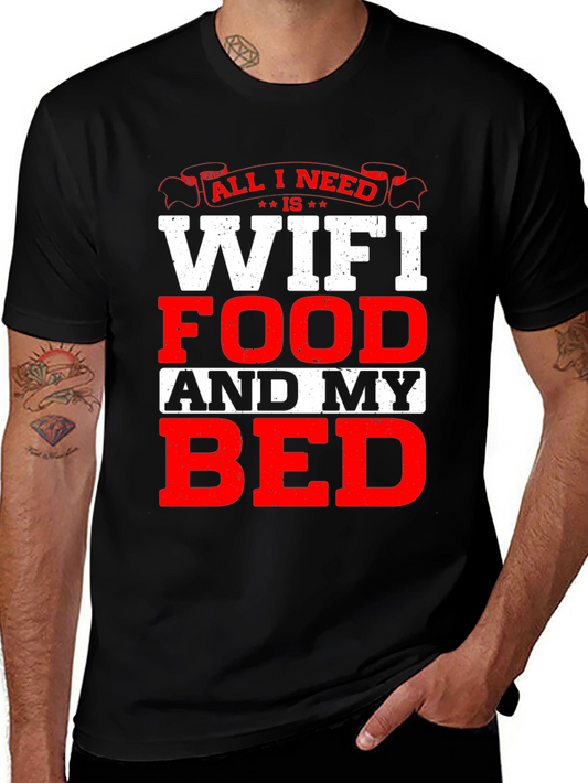 All I Need T-Shirt: WiFi Food and My Bed!