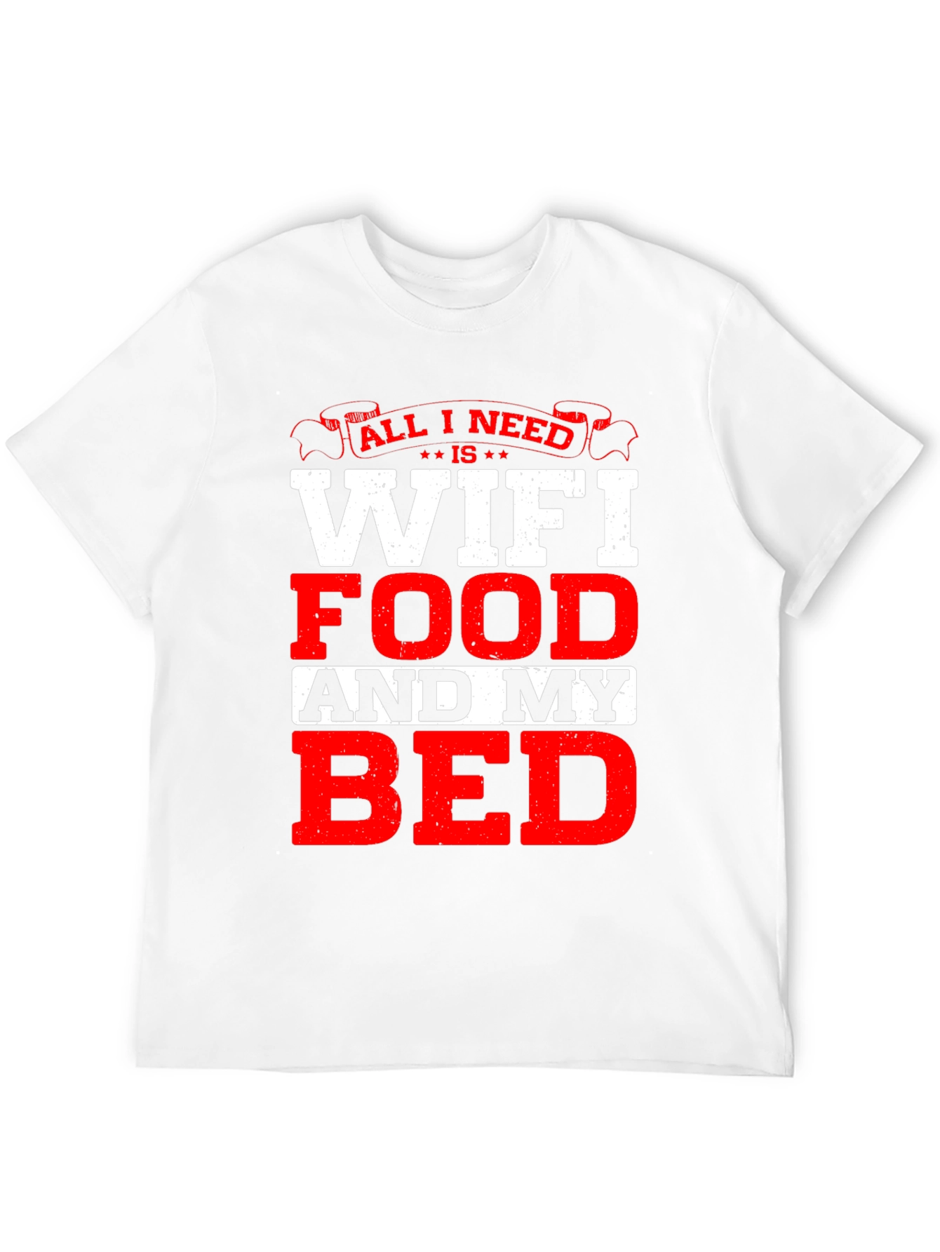 All I Need T-Shirt: WiFi Food and My Bed!