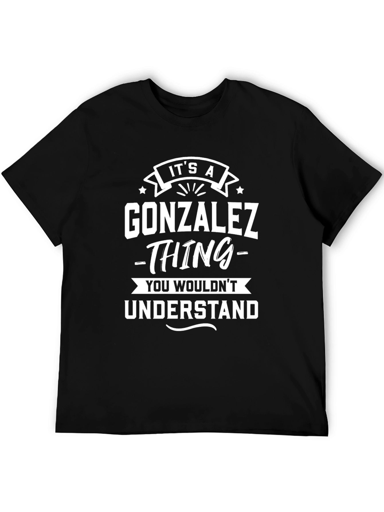 Gonzalez Thing T-Shirt - You Wouldnt Understand
