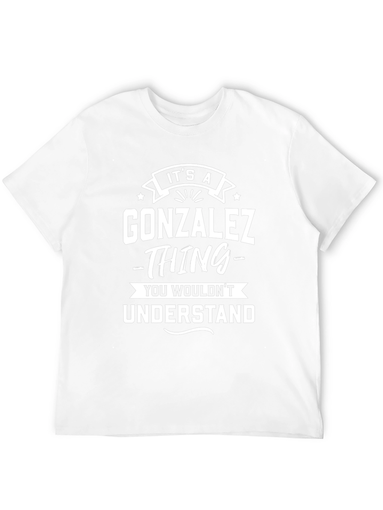 Gonzalez Thing T-Shirt - You Wouldnt Understand