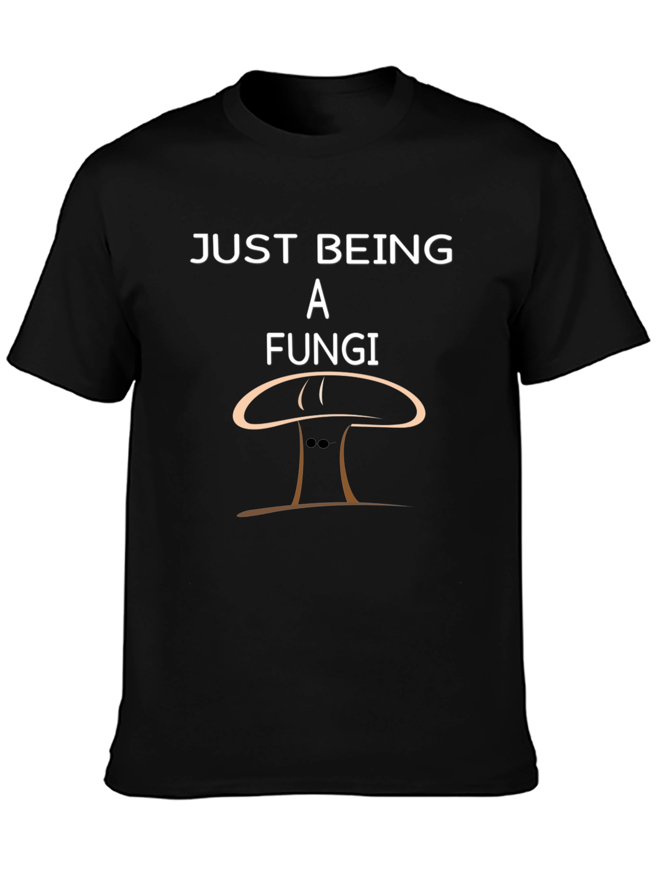 Just Being A Fungi Funny Graphic T-Shirt
