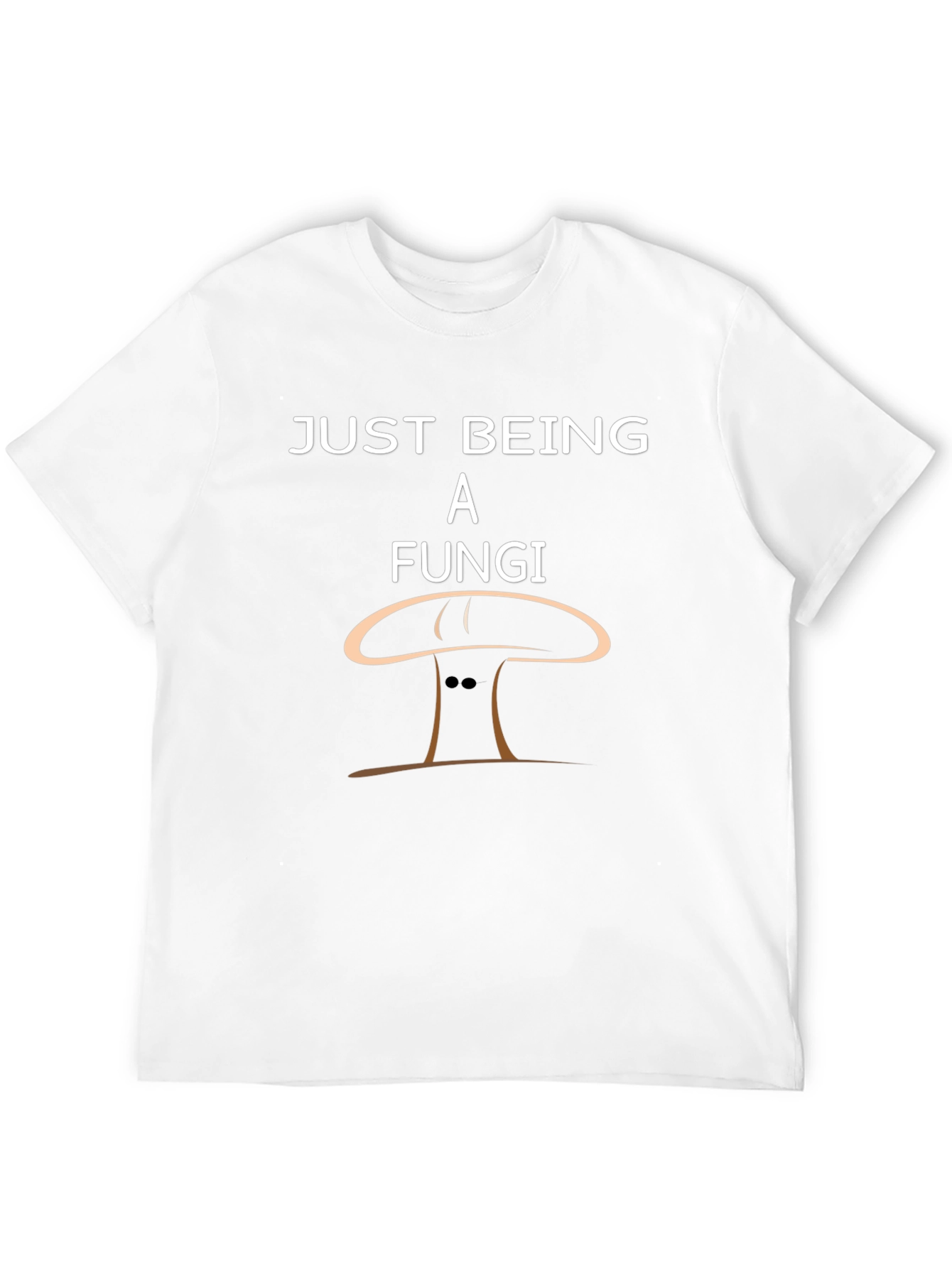 Just Being A Fungi Funny Graphic T-Shirt