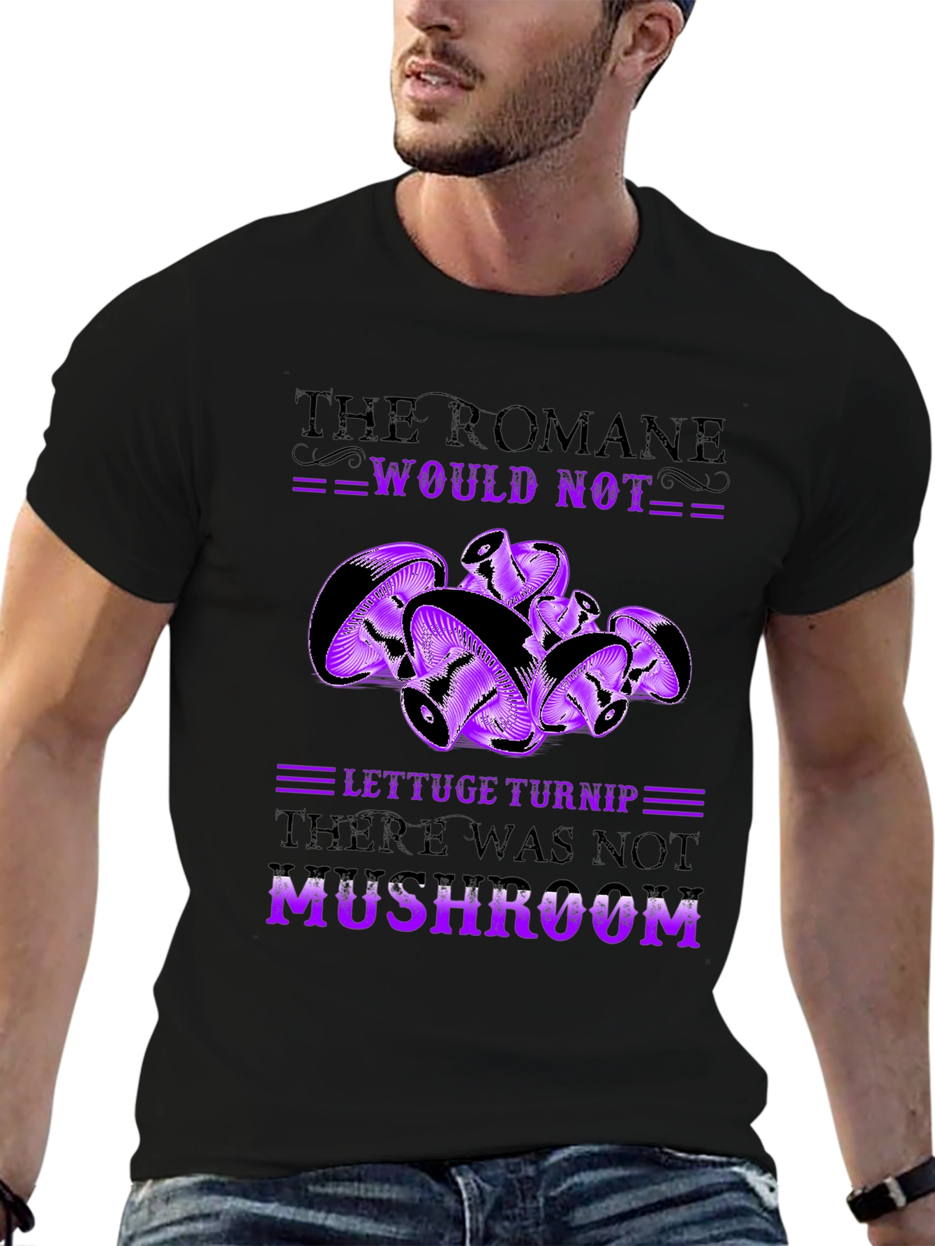 Mushroom Pun T-Shirt - Romaine Would Not MUSHROOM!
