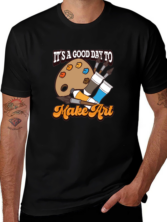 Its a Good Day to Make Art T-Shirt