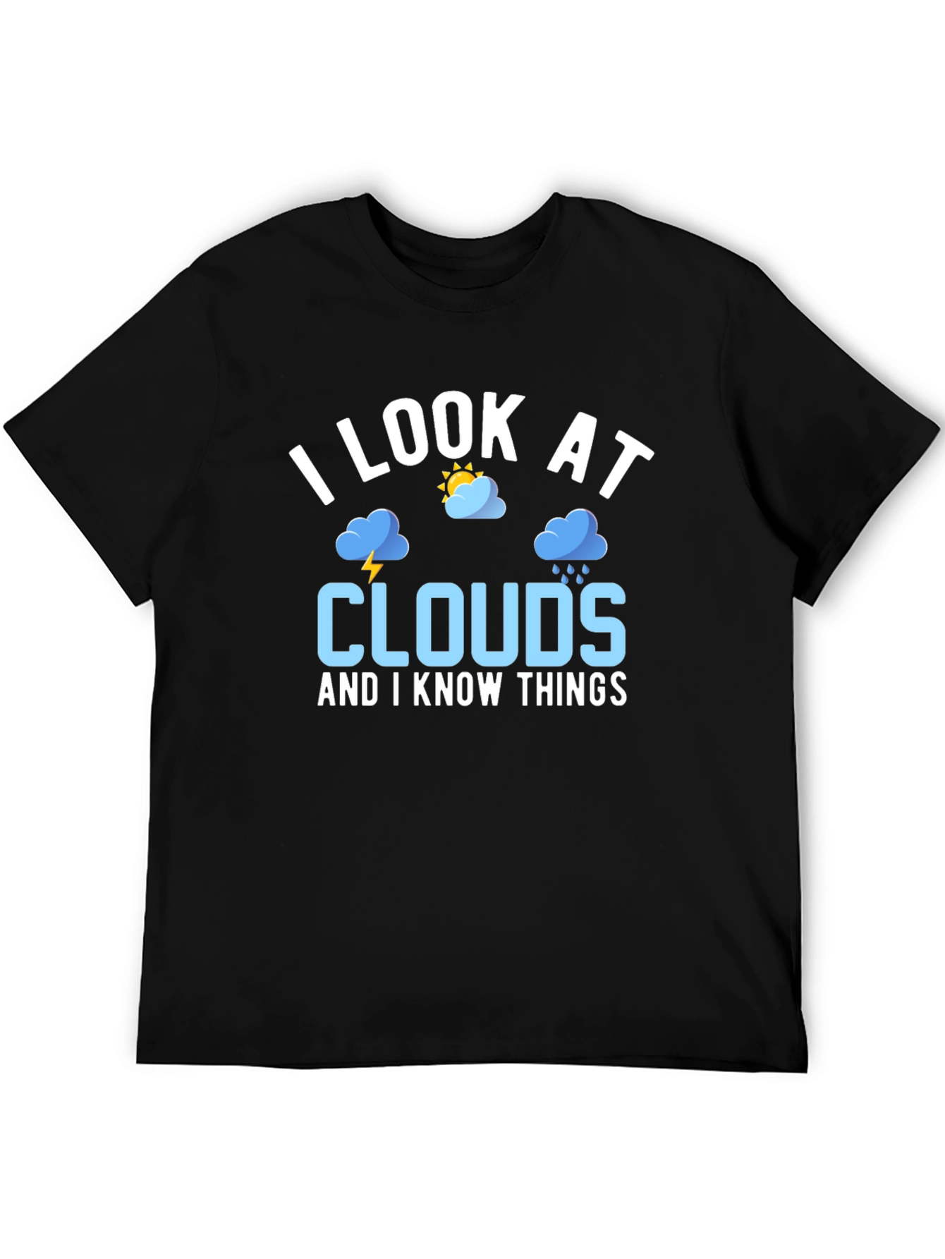 I Look at Clouds and I Know Things T-Shirt