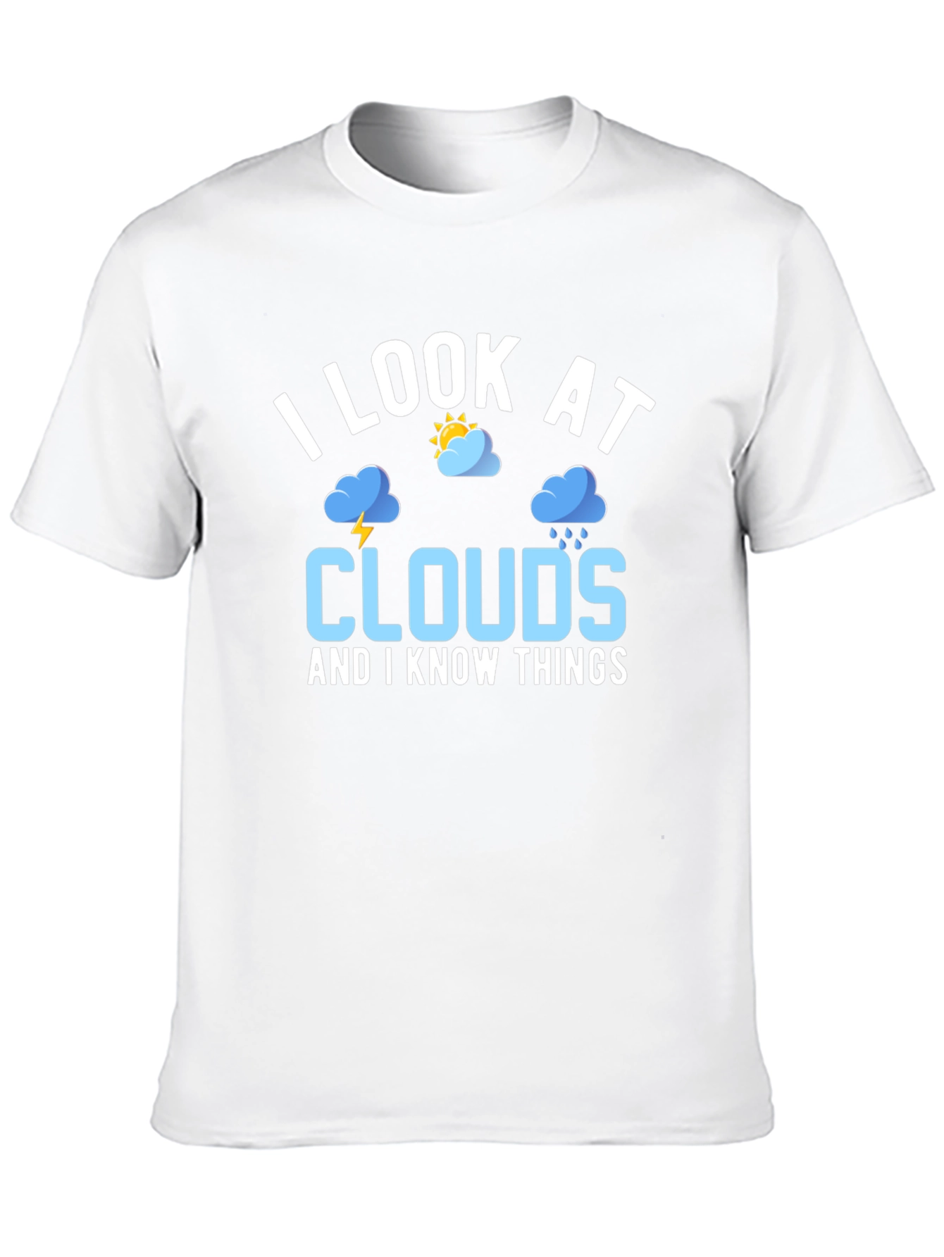 I Look at Clouds and I Know Things T-Shirt