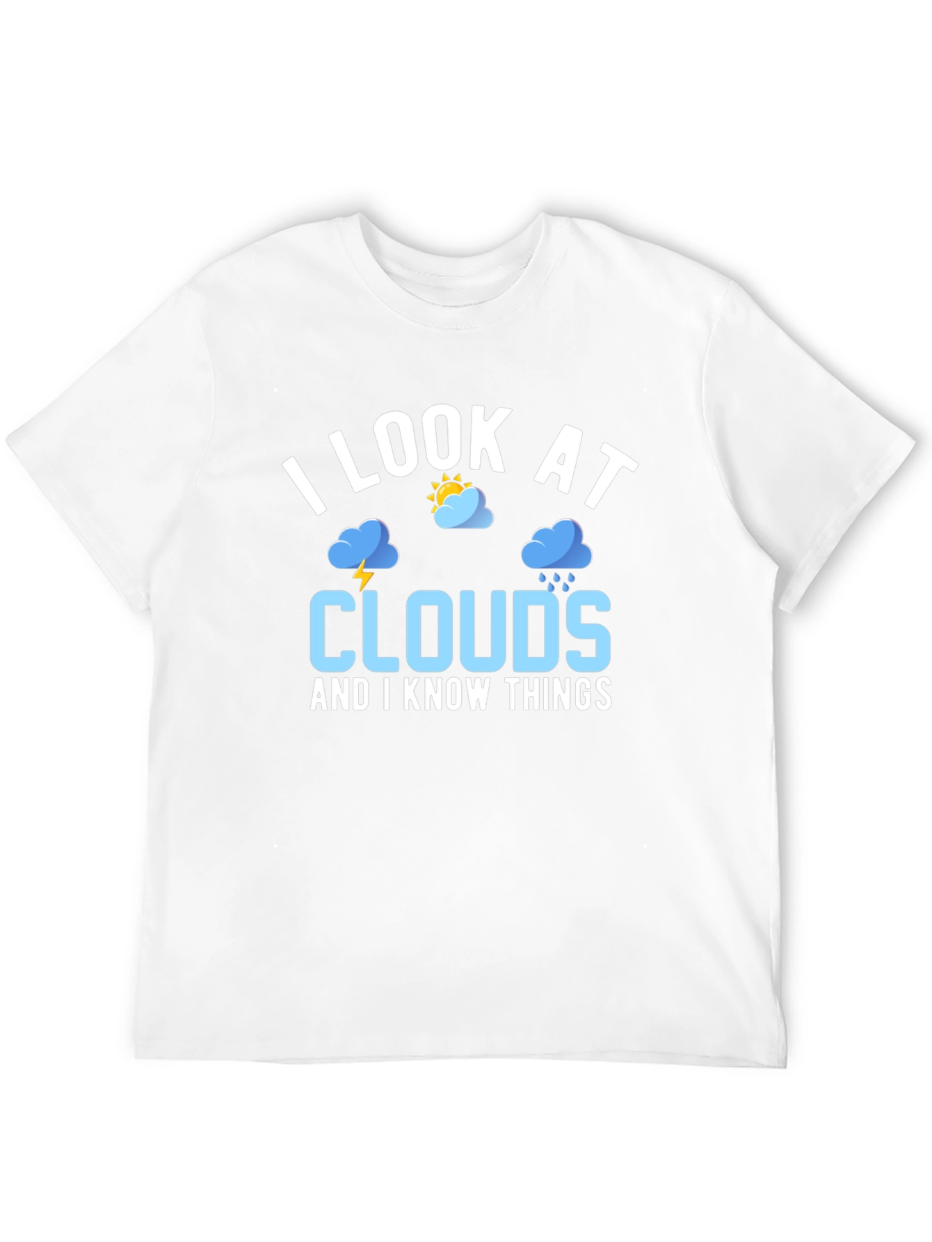 I Look at Clouds and I Know Things T-Shirt