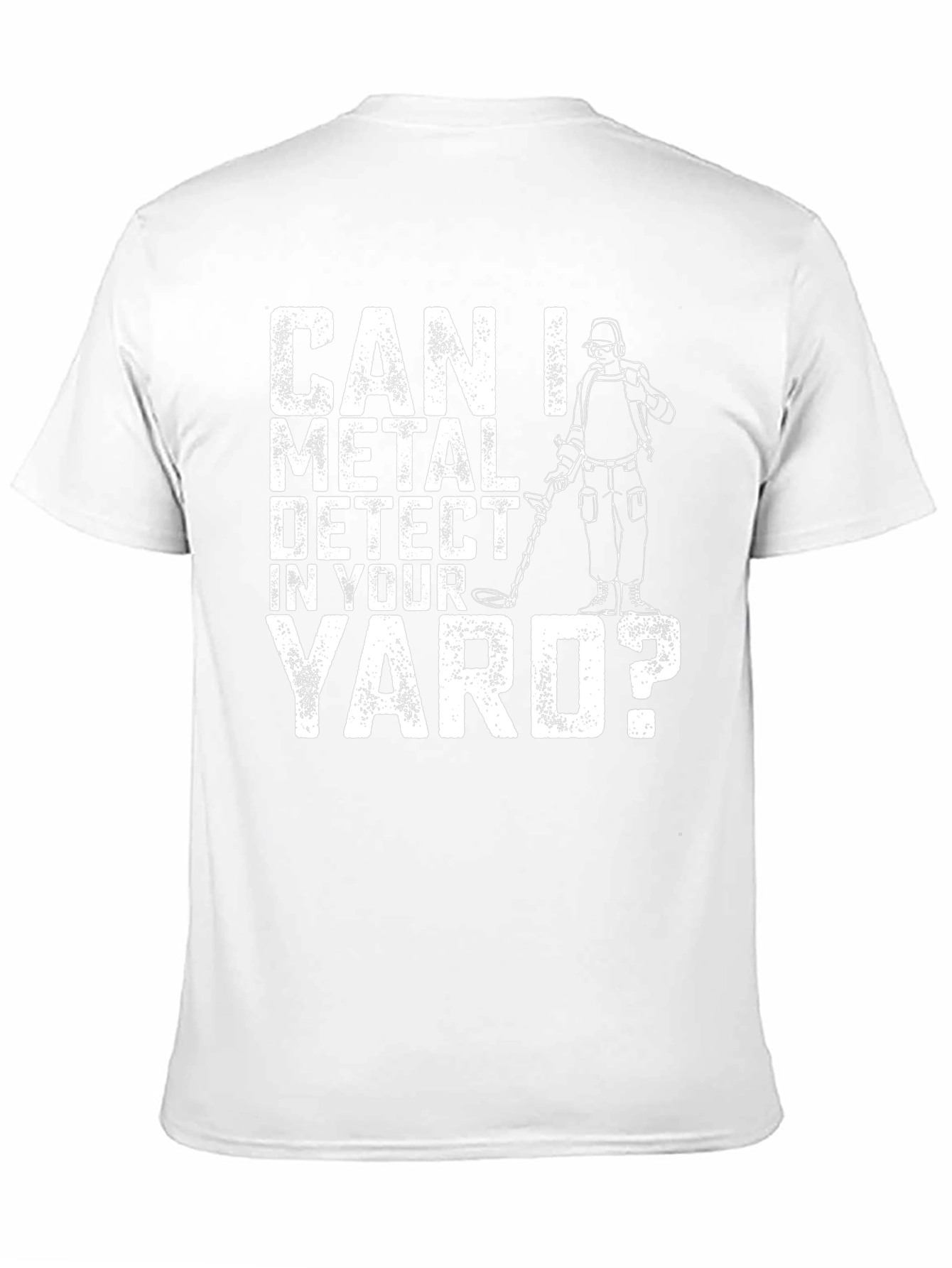 Can I Metal Detect In Your Yard? Graphic T-Shirt