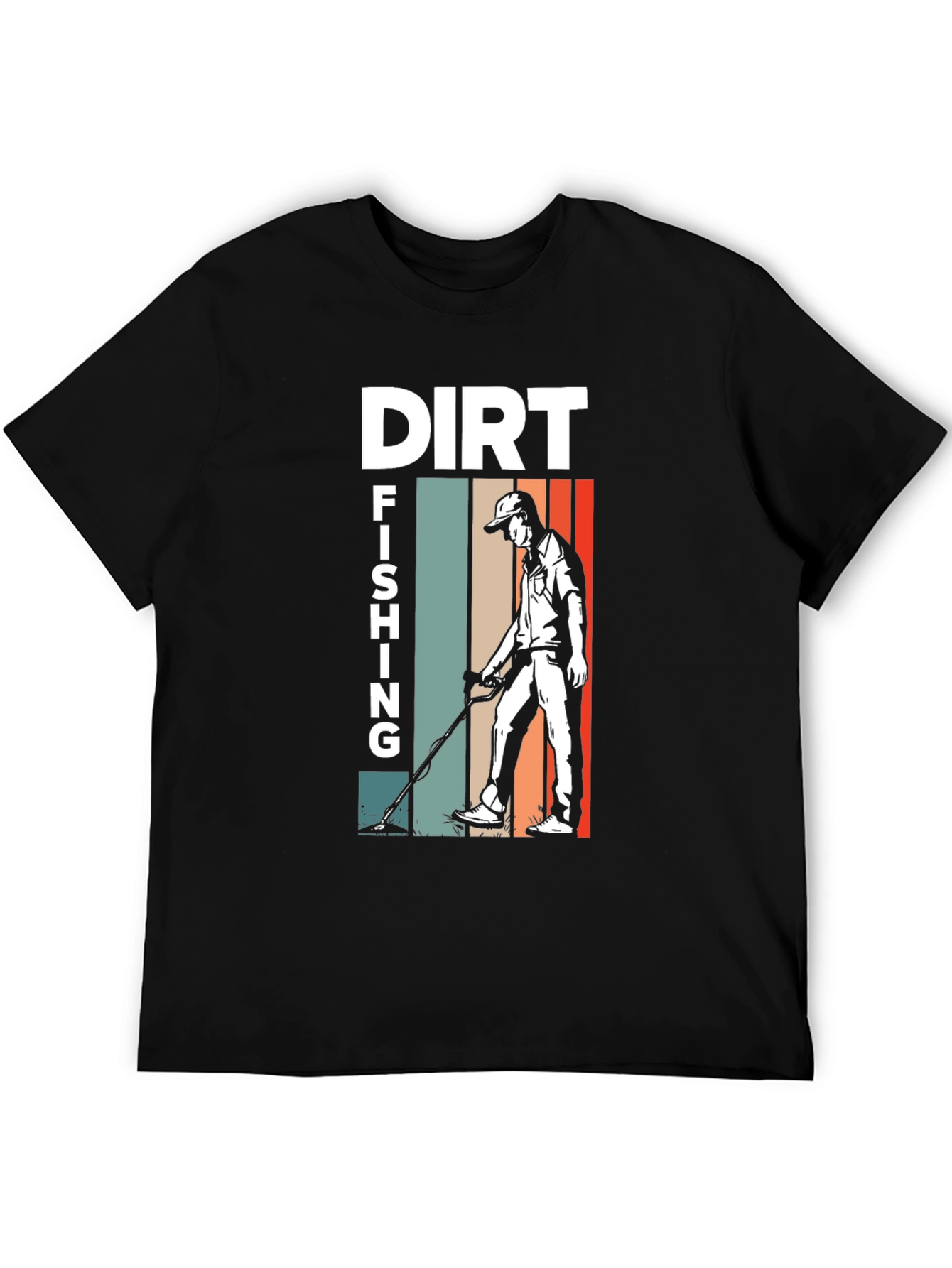 Dirt Fishing T-Shirt - Metal Detecting Hobby