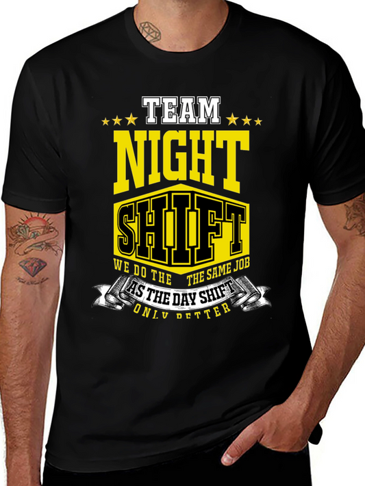 Team Night Shift T-Shirt: We Do The Same Job Only Better!
