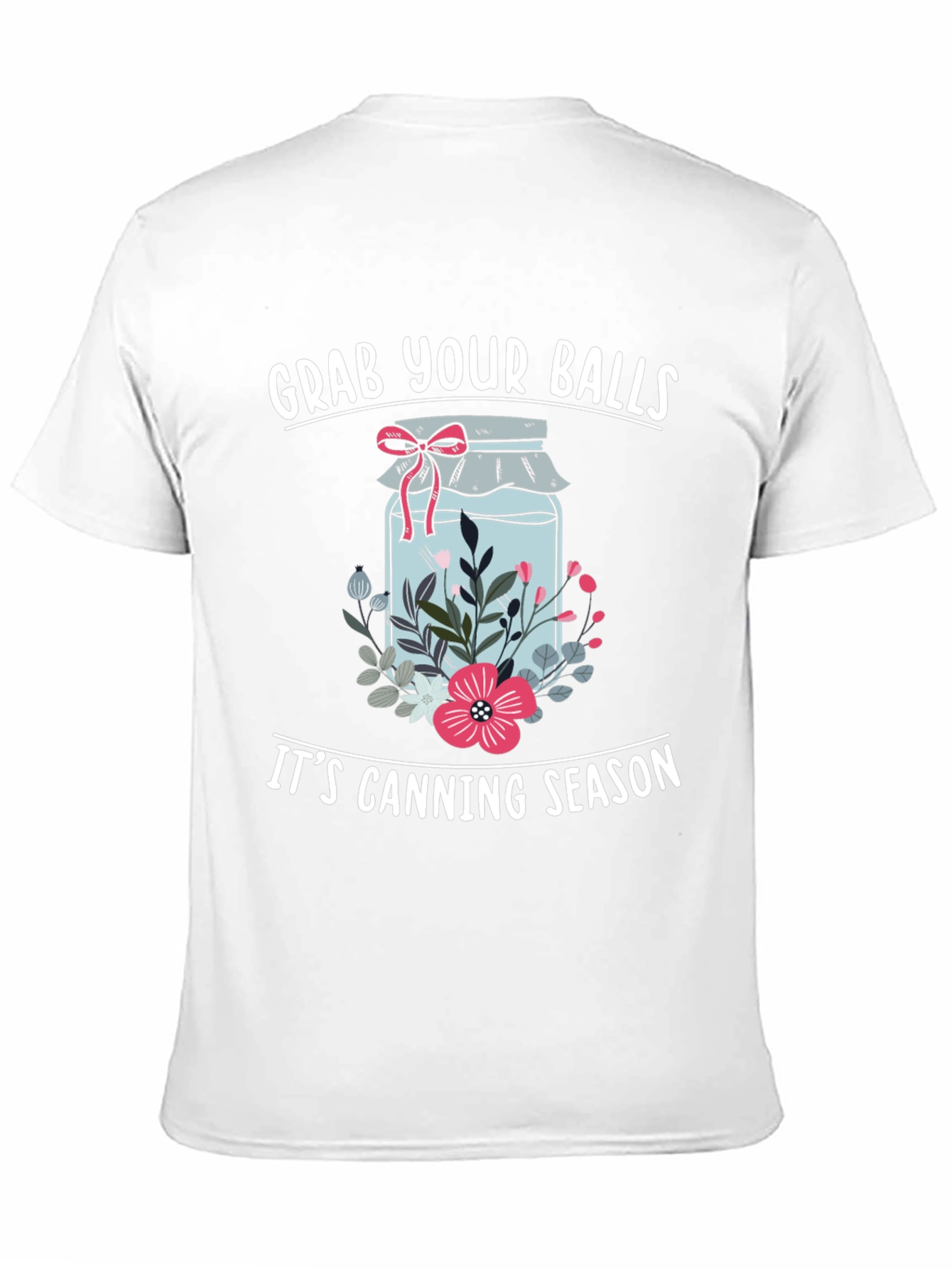 Grab Your Balls Its Canning Season Funny T-Shirt