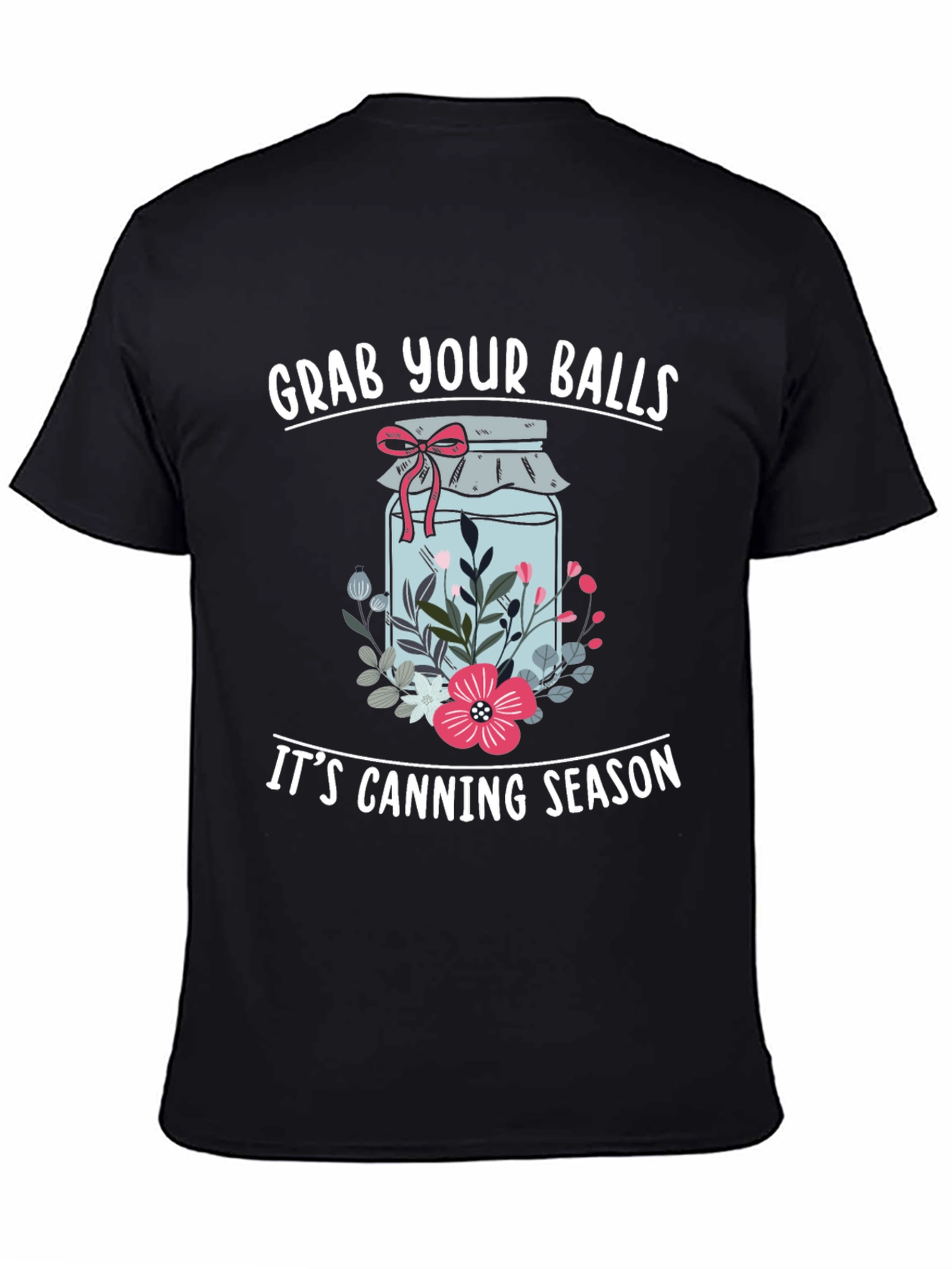 Grab Your Balls Its Canning Season Funny T-Shirt