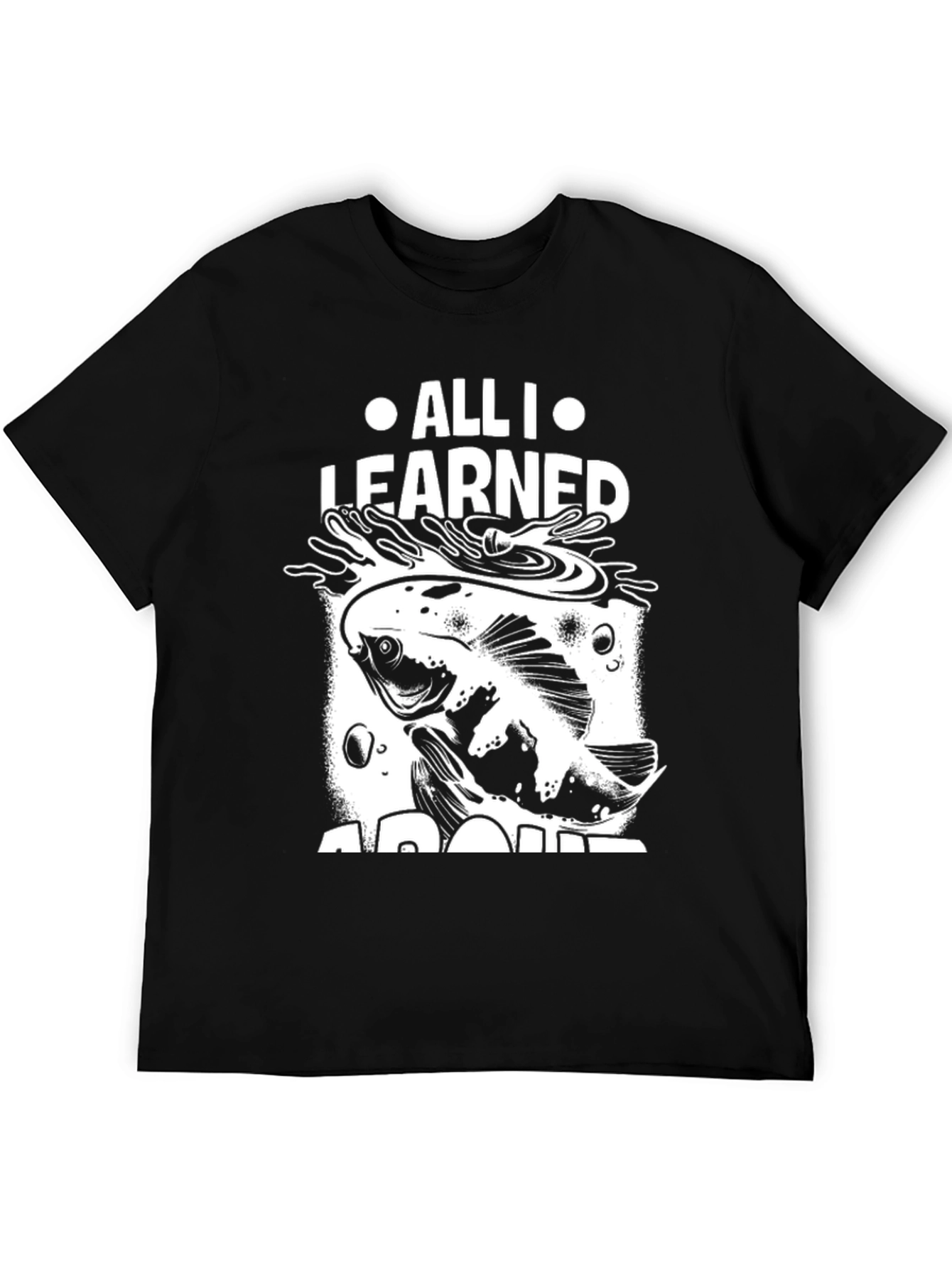 All I Learned About Fishing T-Shirt