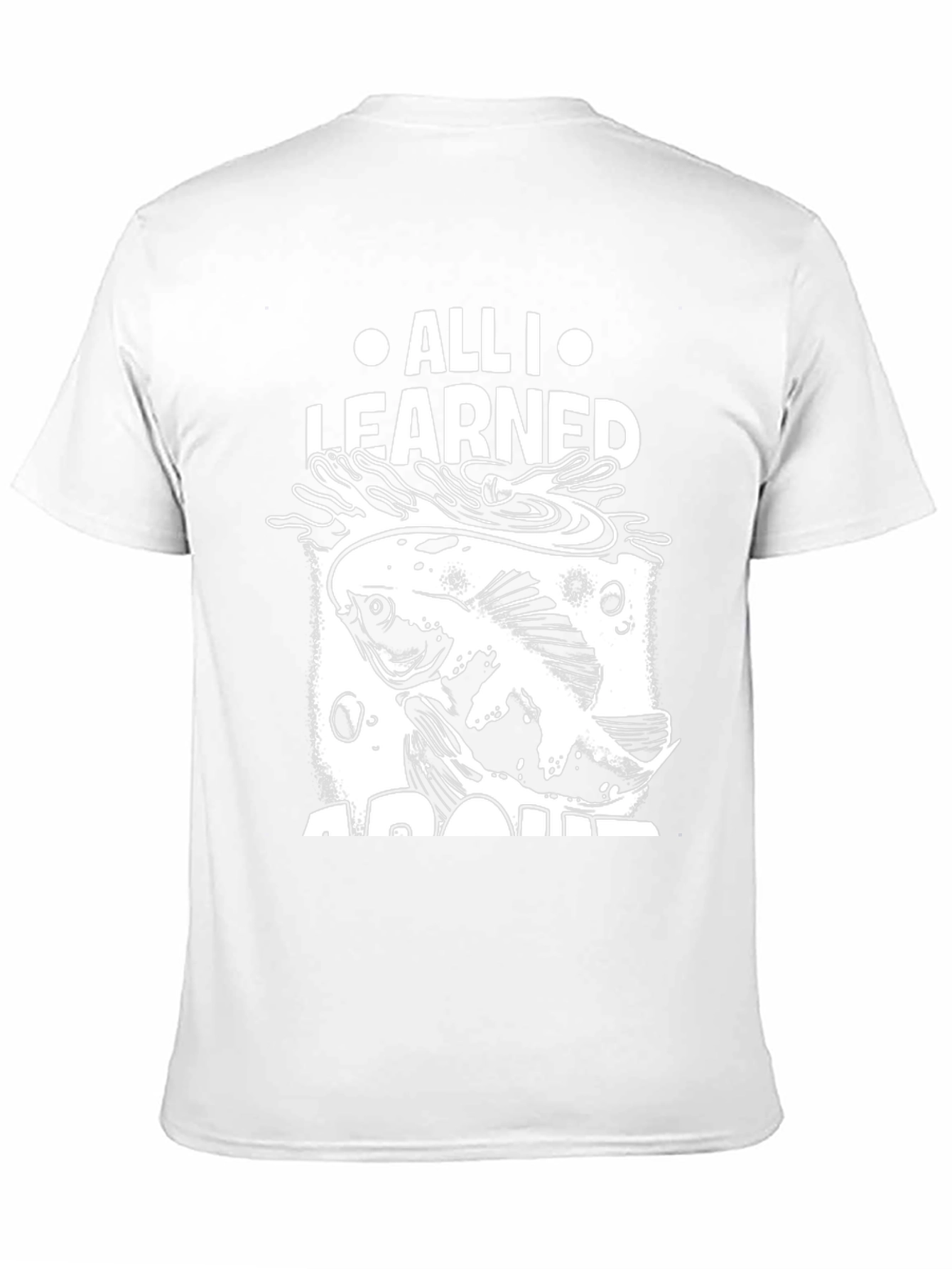 All I Learned About Fishing T-Shirt