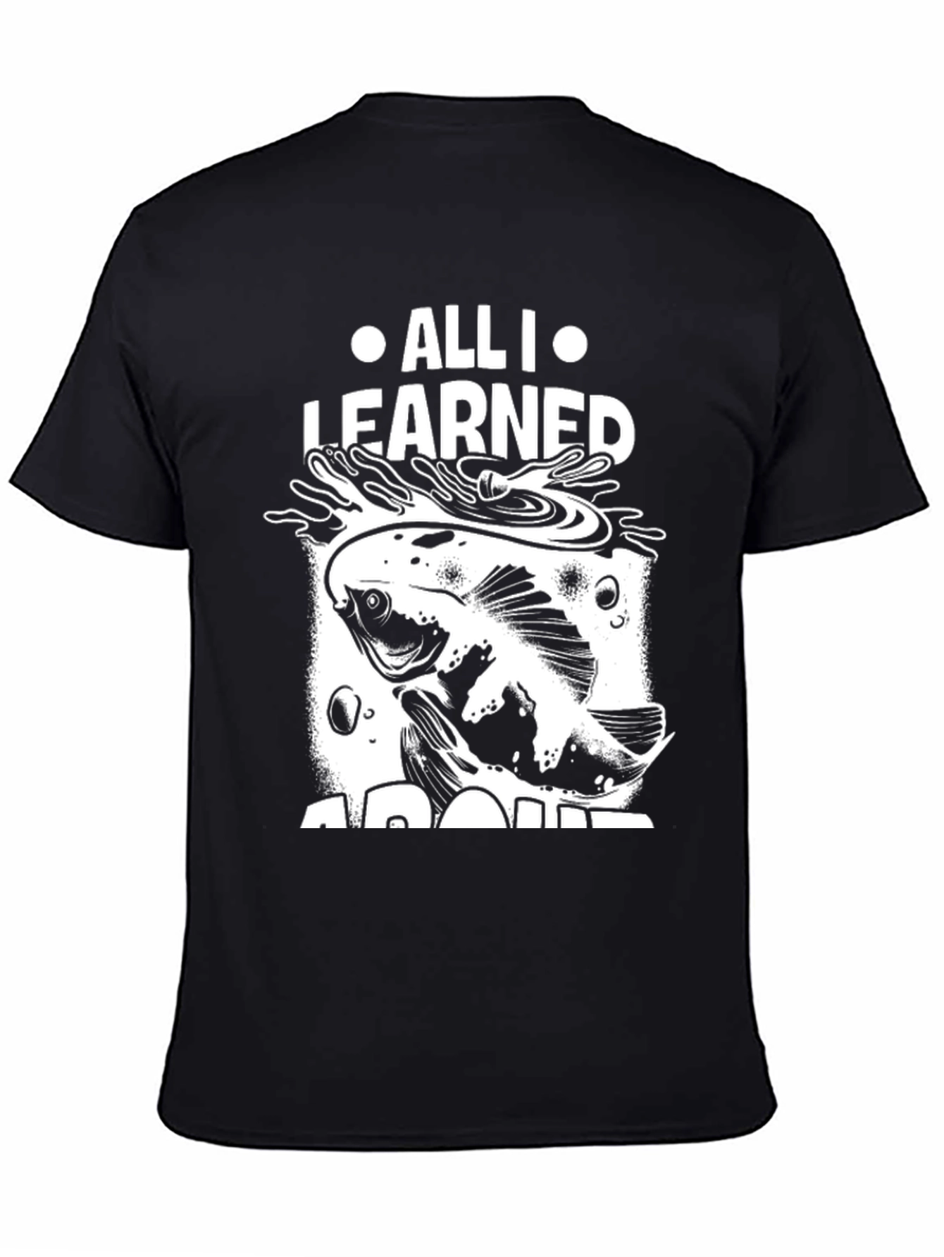 All I Learned About Fishing T-Shirt