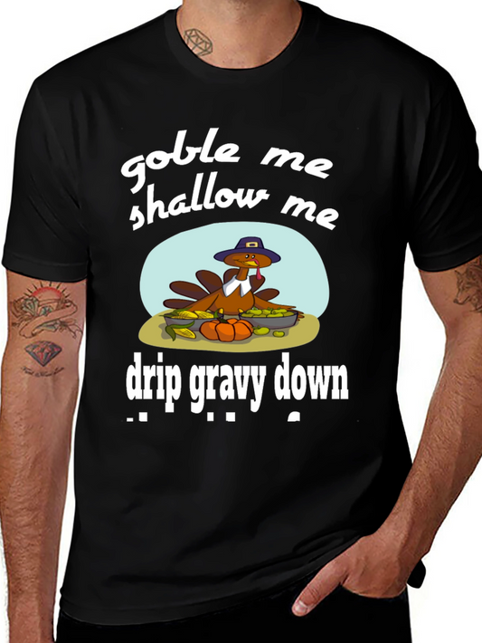 Gobble Me Shallow Me Drip Gravy Down Thanksgiving T-Shirt