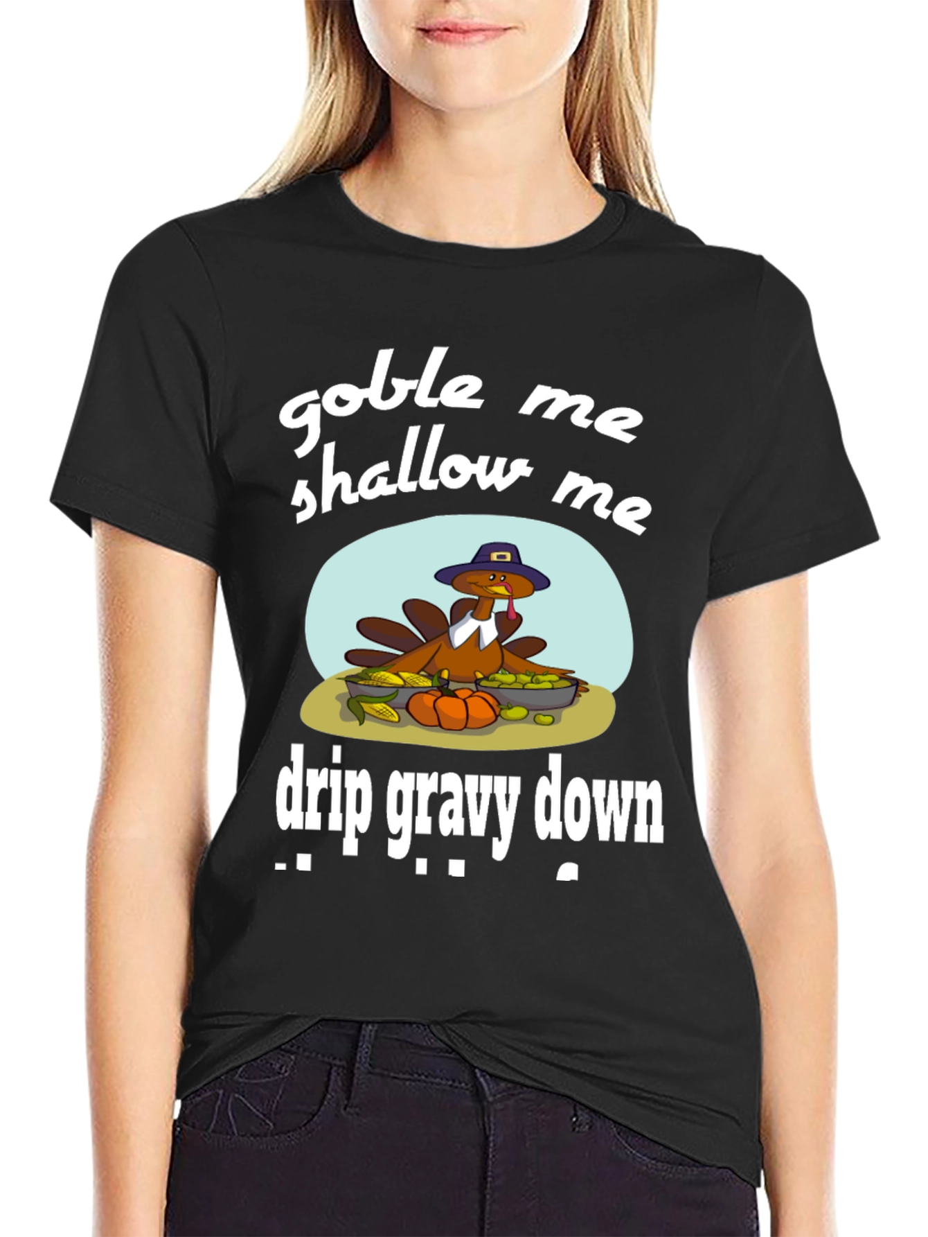 Gobble Me Shallow Me Drip Gravy Down Thanksgiving T-Shirt