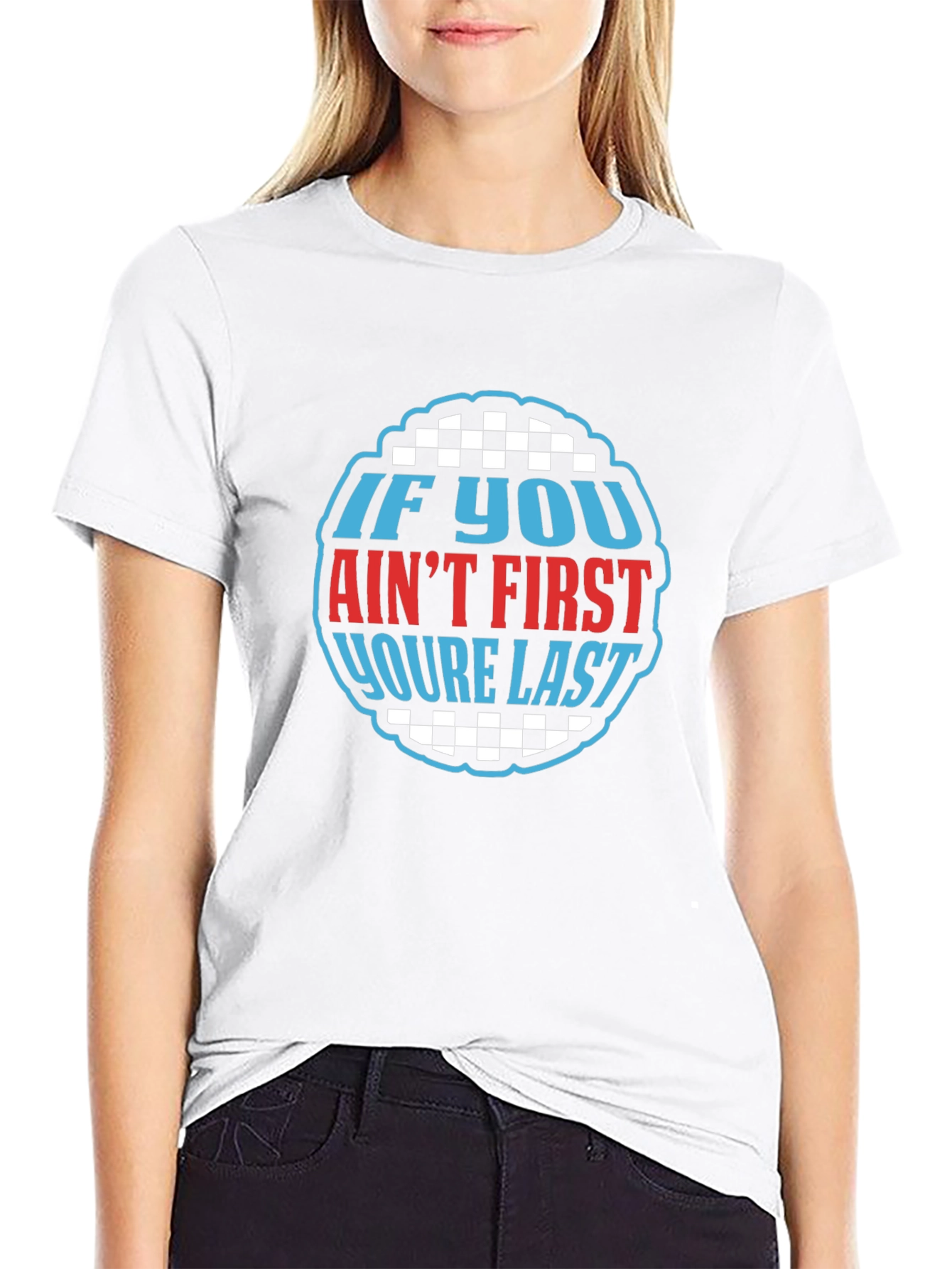 If You Aint First Youre Last Graphic Tee