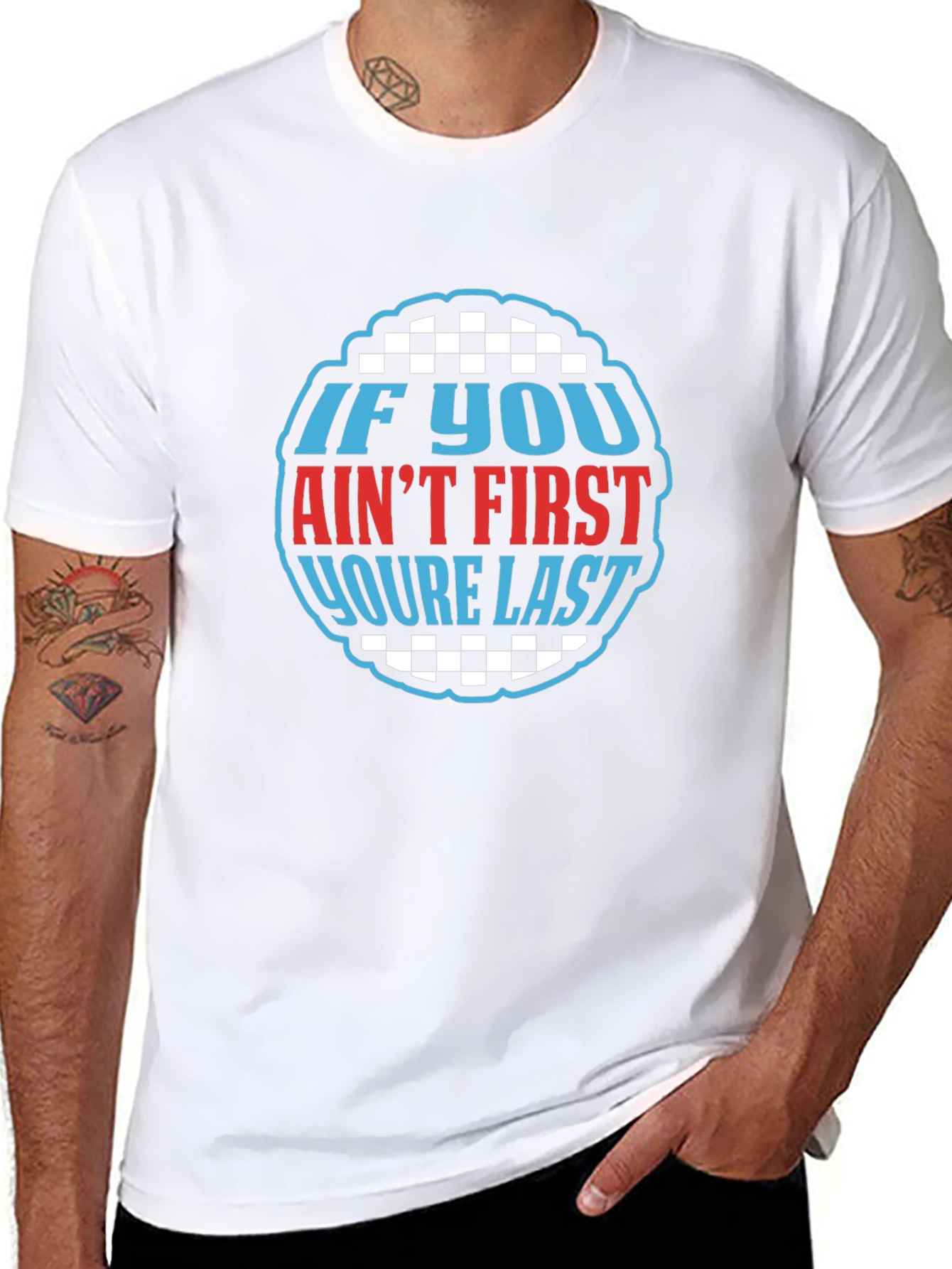 If You Aint First Youre Last Graphic Tee