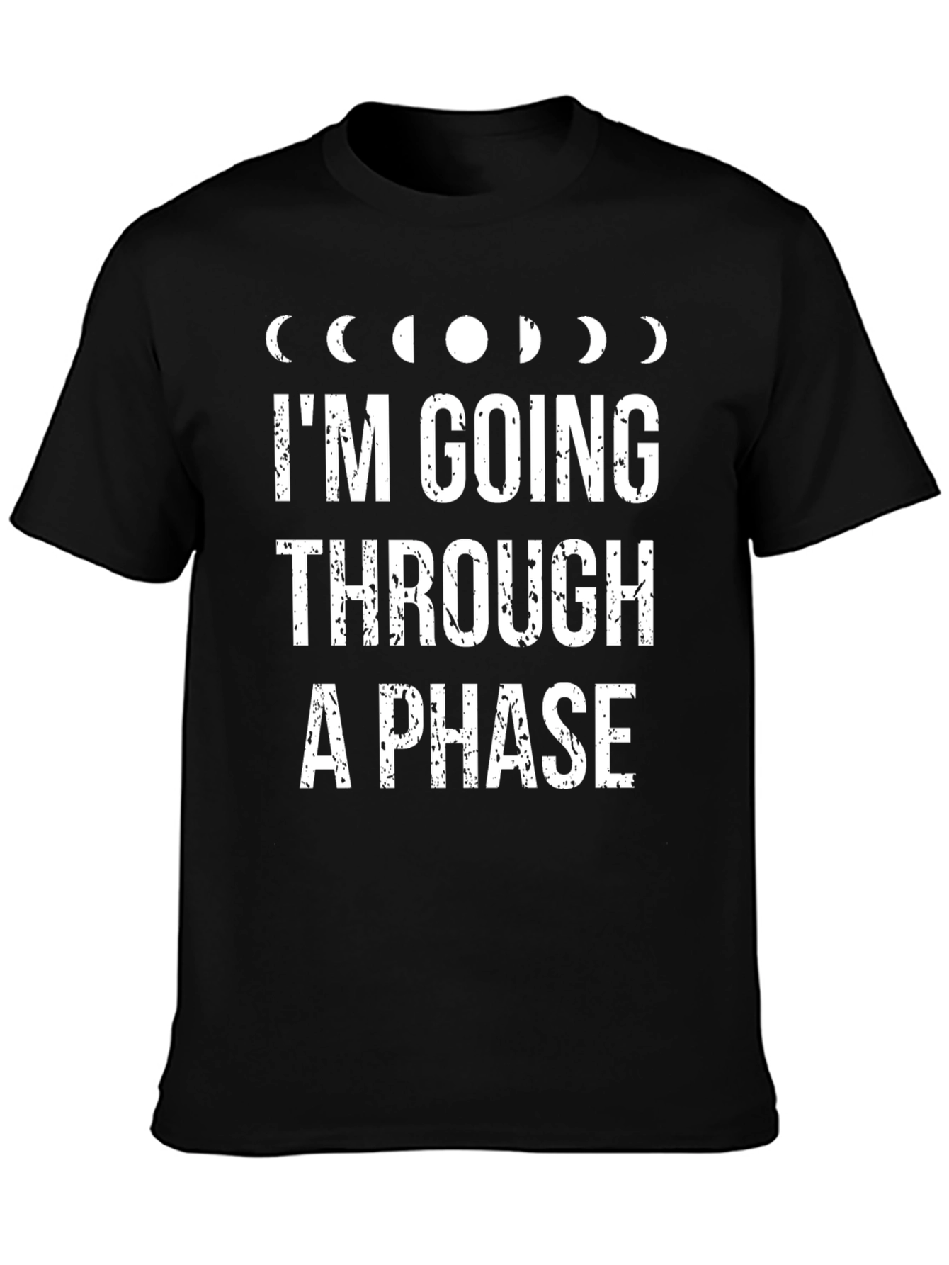 Im Going Through A Phase Graphic T-Shirt