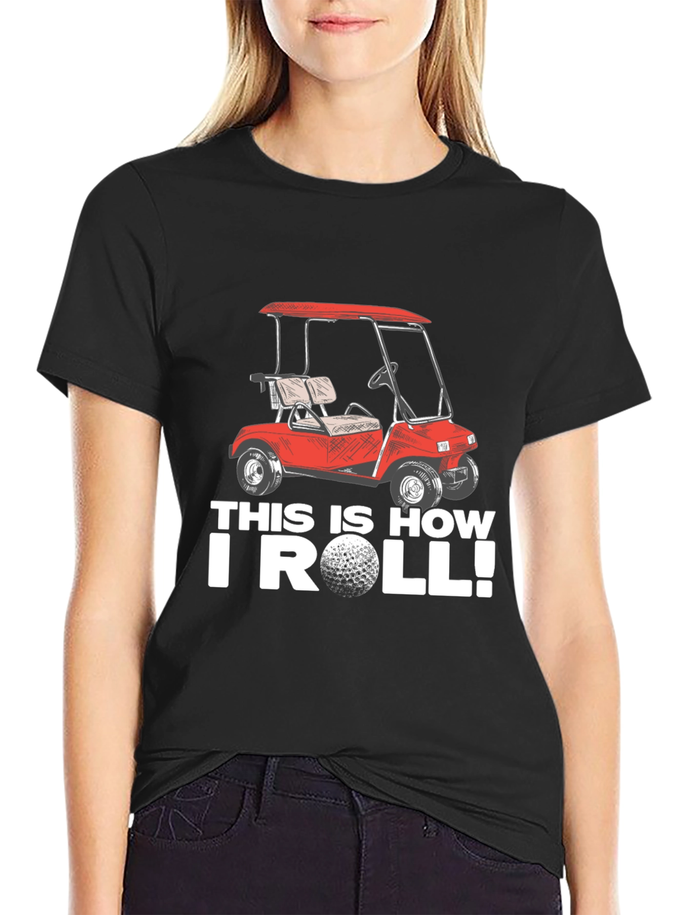 Golf Cart T-Shirt - This Is How I Roll!