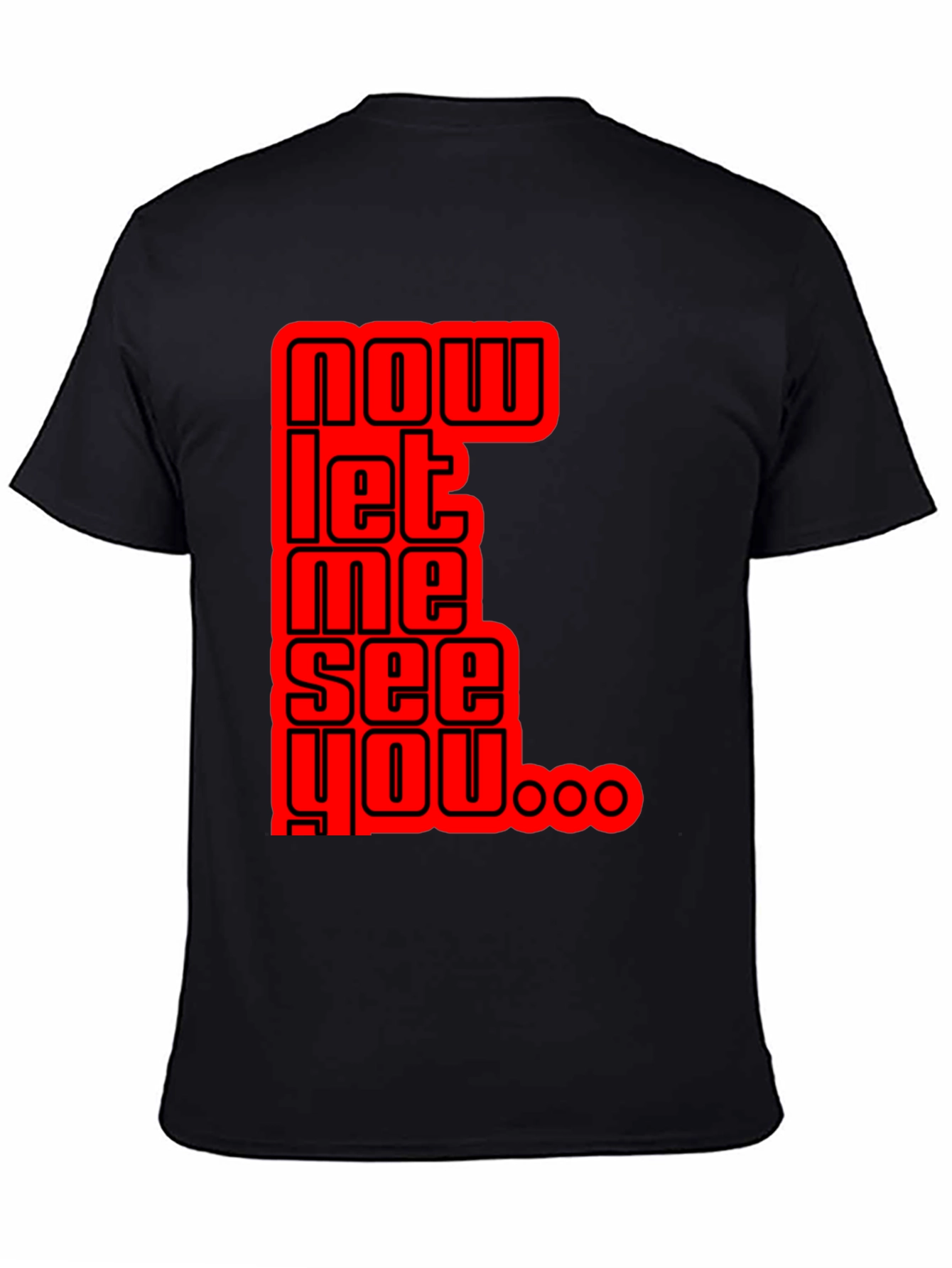 Now Let Me See You Graphic Tee