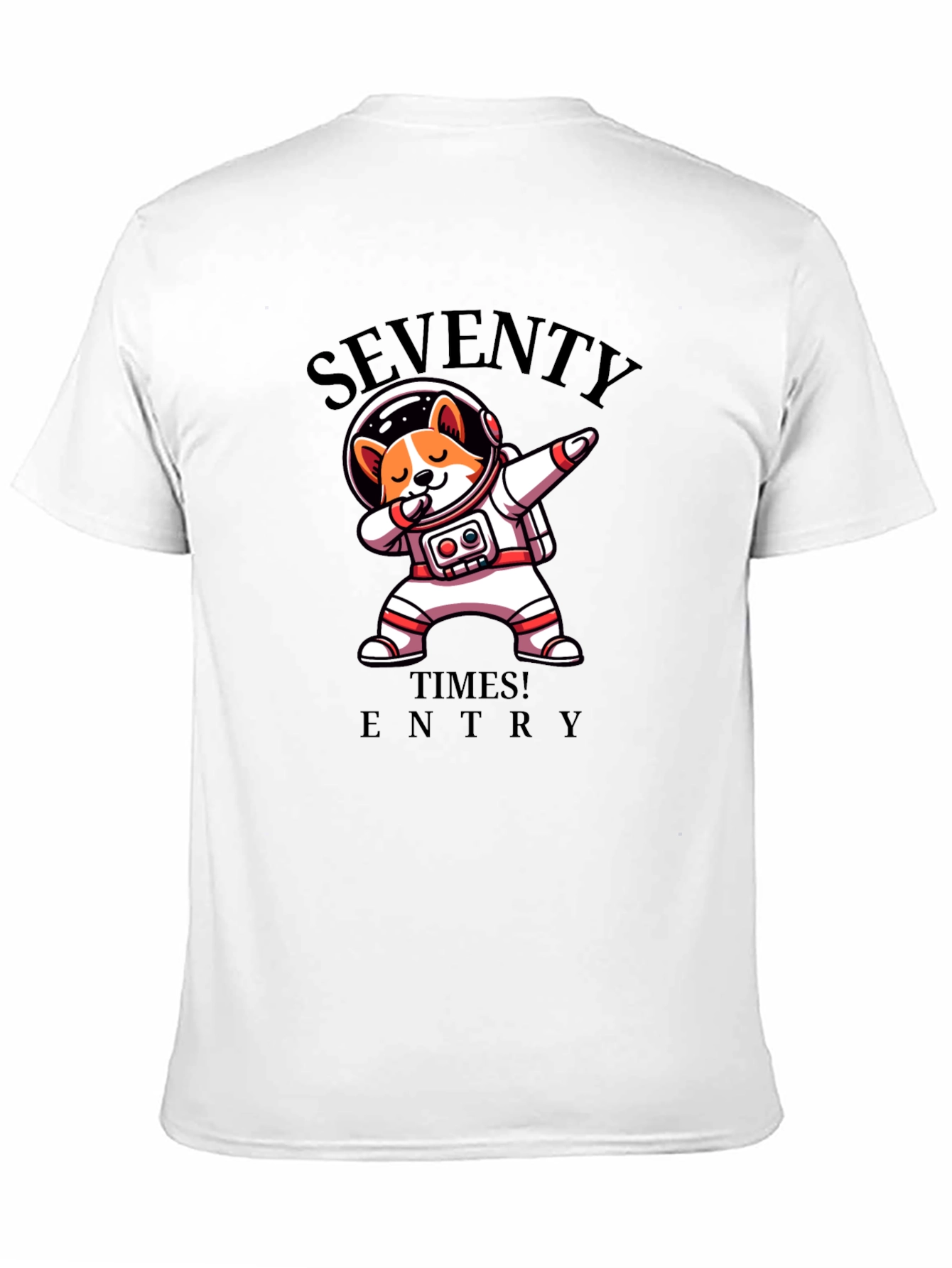 Seventy Times Entry Astronaut Dog T-Shirt