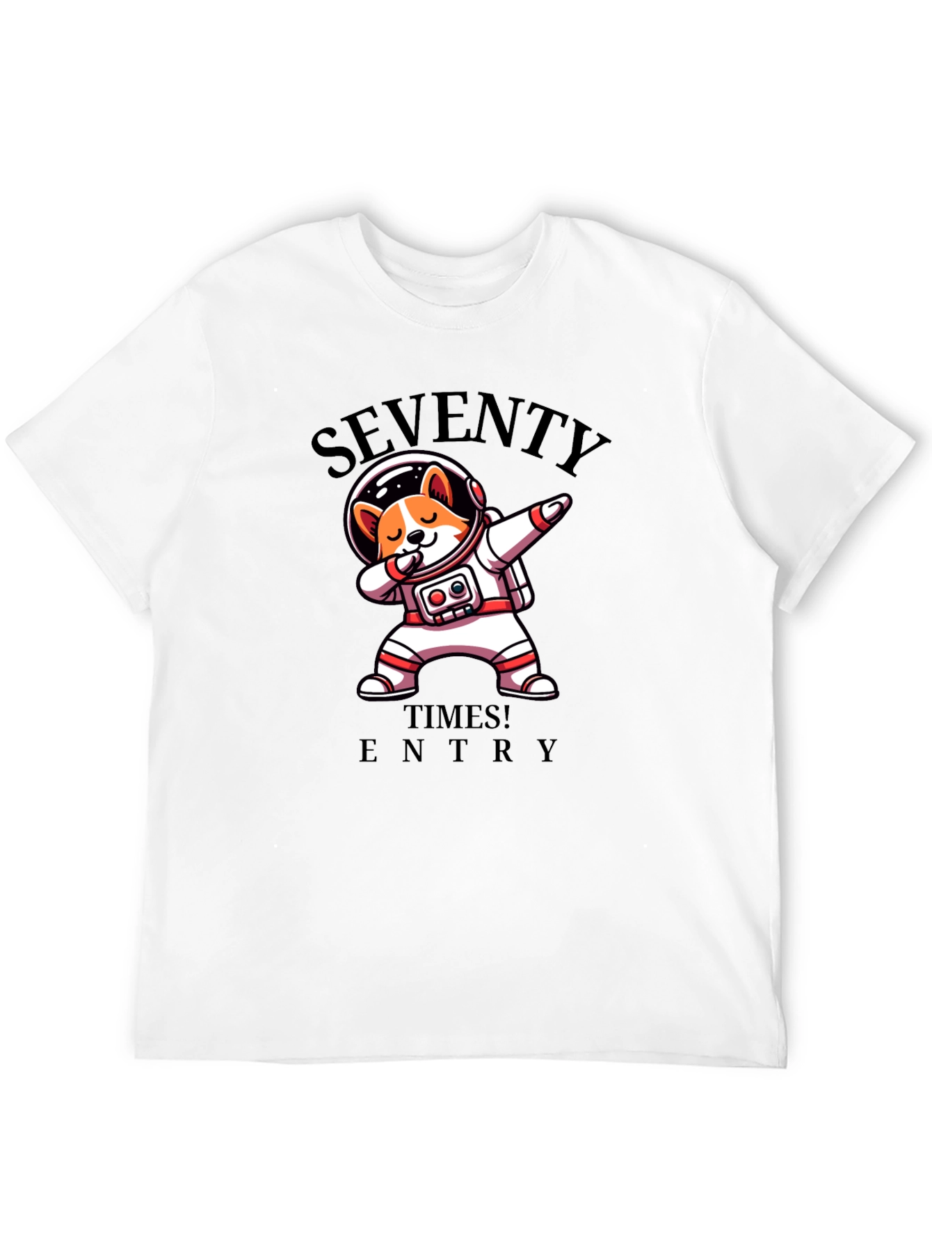 Seventy Times Entry Astronaut Dog T-Shirt