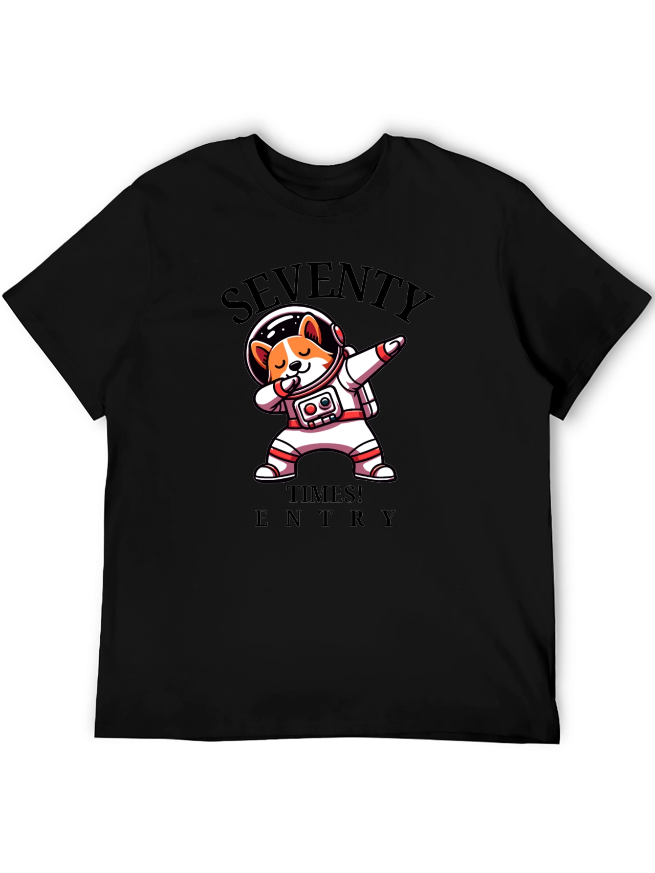 Seventy Times Entry Astronaut Dog T-Shirt