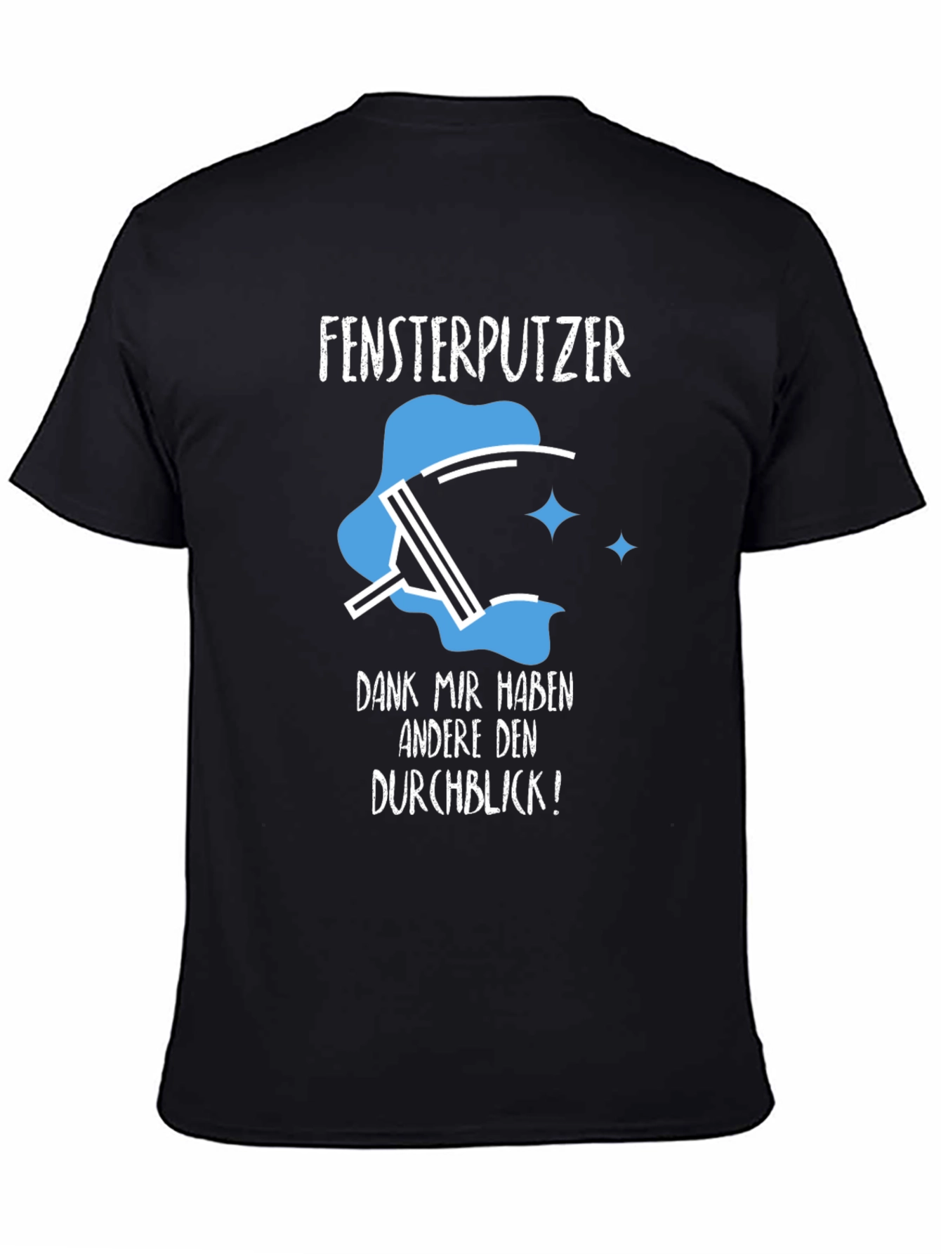 Window Washer Humor T-Shirt - Fensterputzer Durchblick