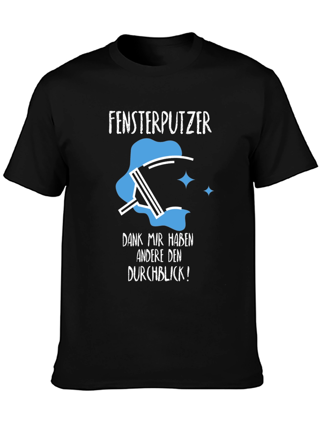Window Washer Humor T-Shirt - Fensterputzer Durchblick