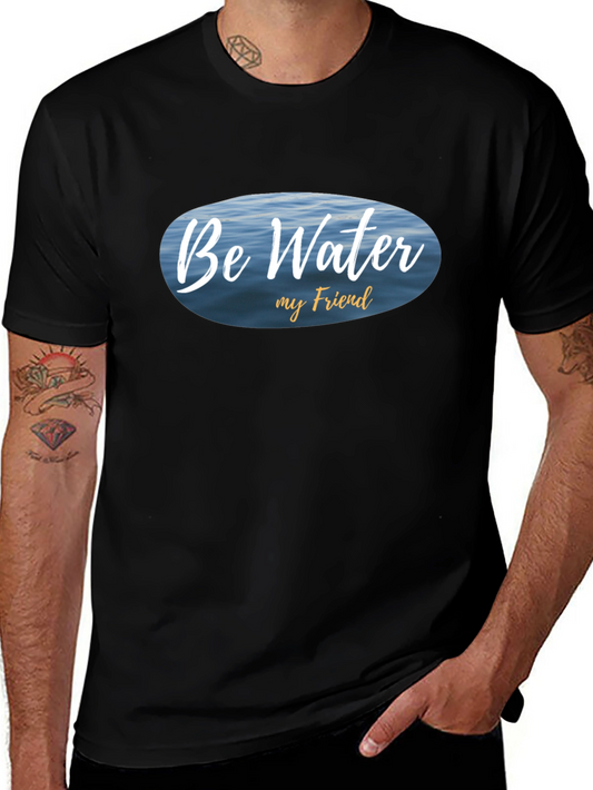 Be Water My Friend T-Shirt - Relaxed Fit
