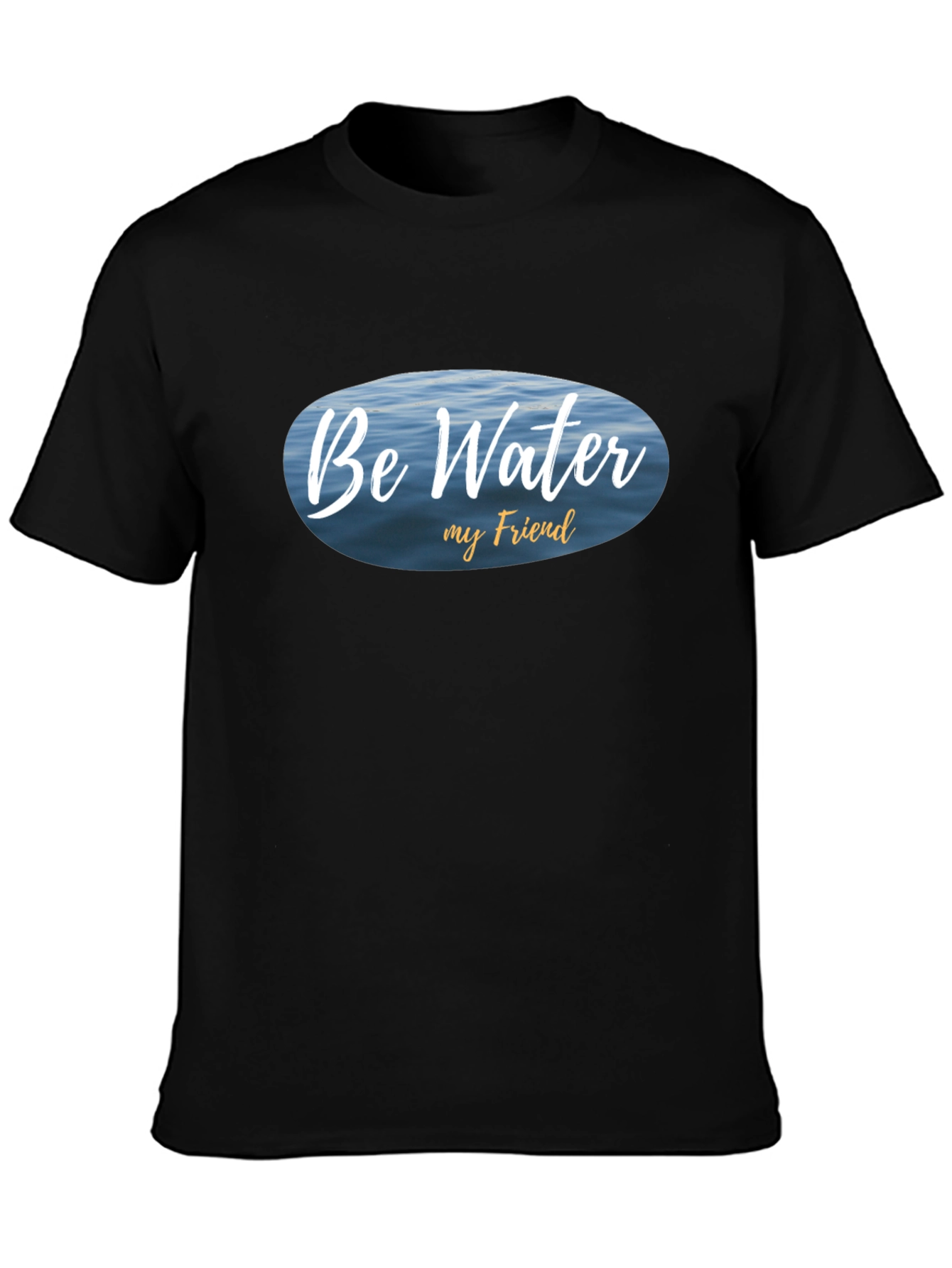 Be Water My Friend T-Shirt - Relaxed Fit