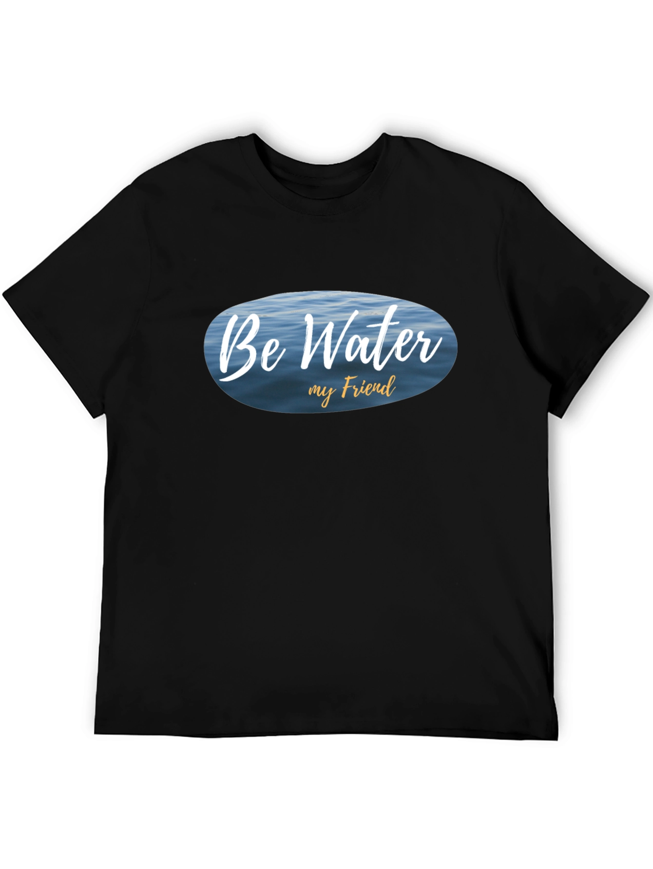 Be Water My Friend T-Shirt - Relaxed Fit