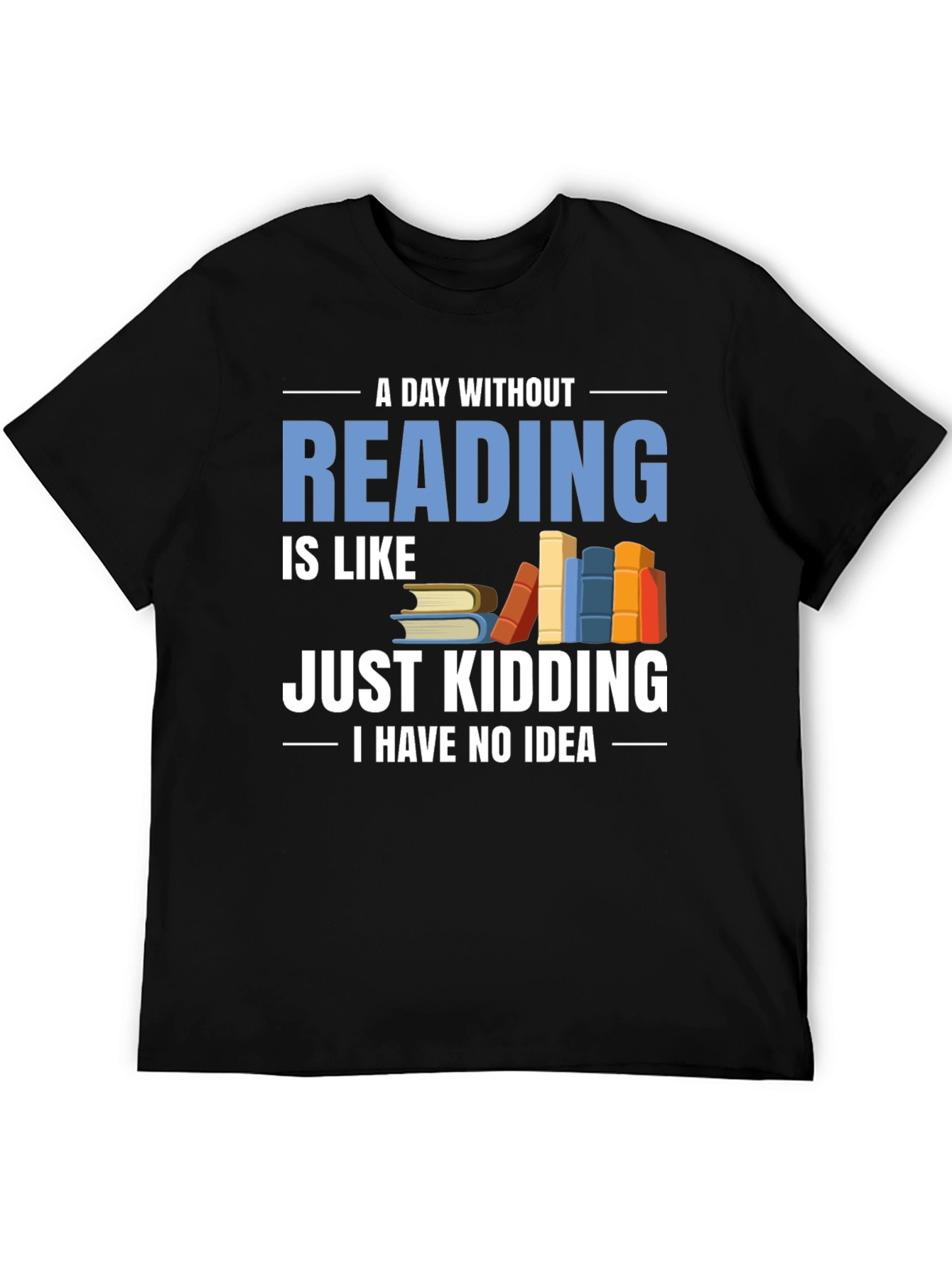 Funny Reader T-Shirt - A Day Without Reading