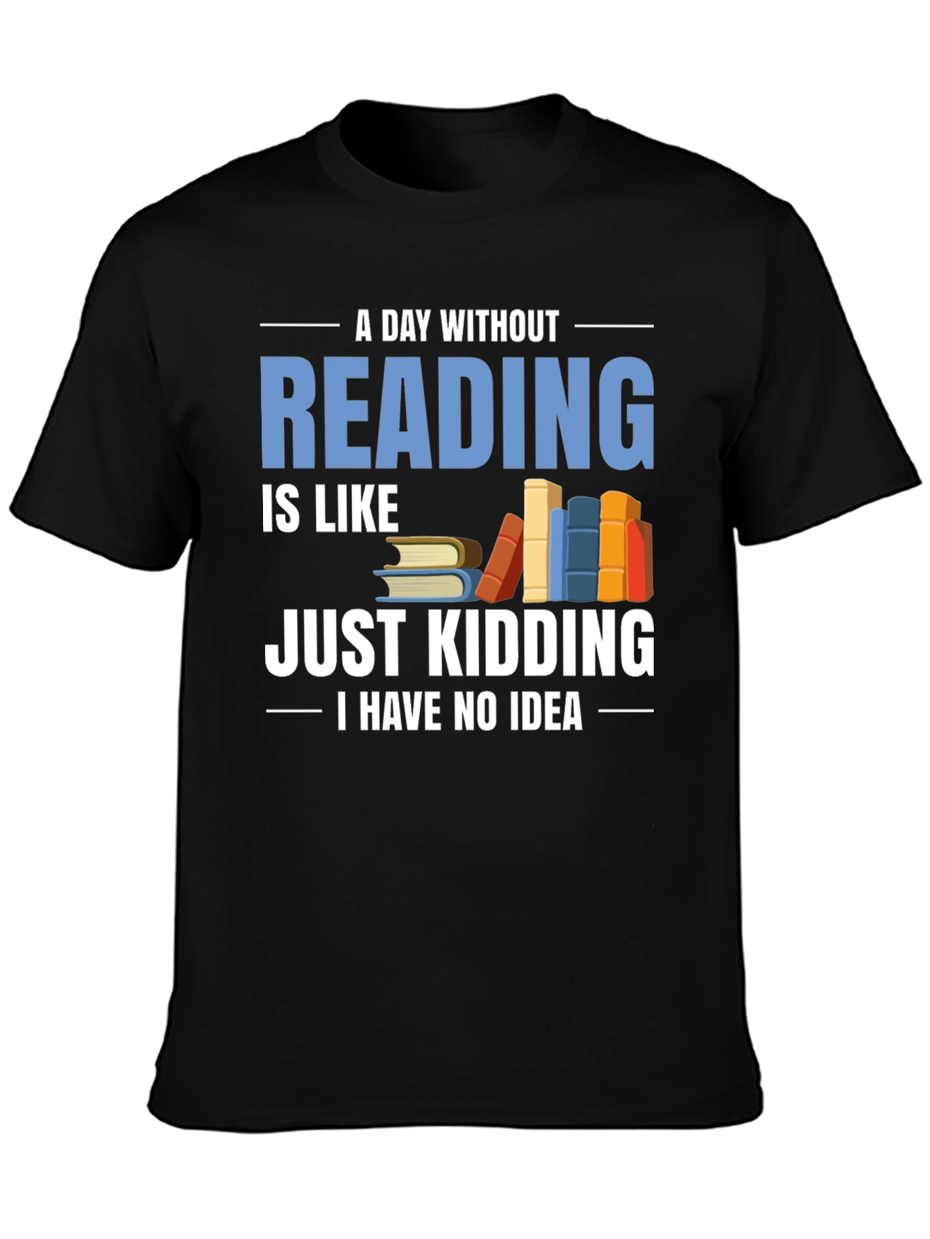 Funny Reader T-Shirt - A Day Without Reading