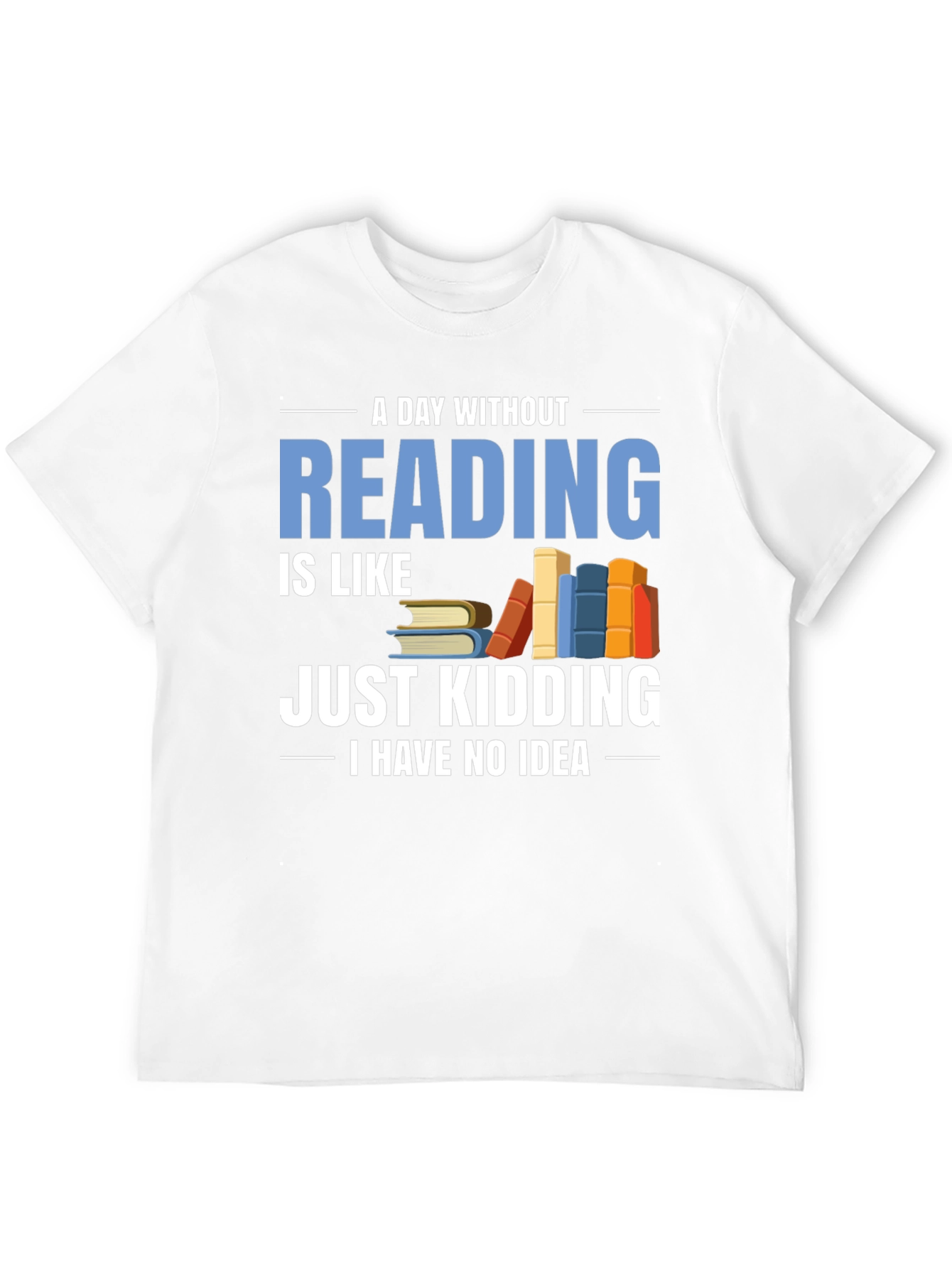 Funny Reader T-Shirt - A Day Without Reading