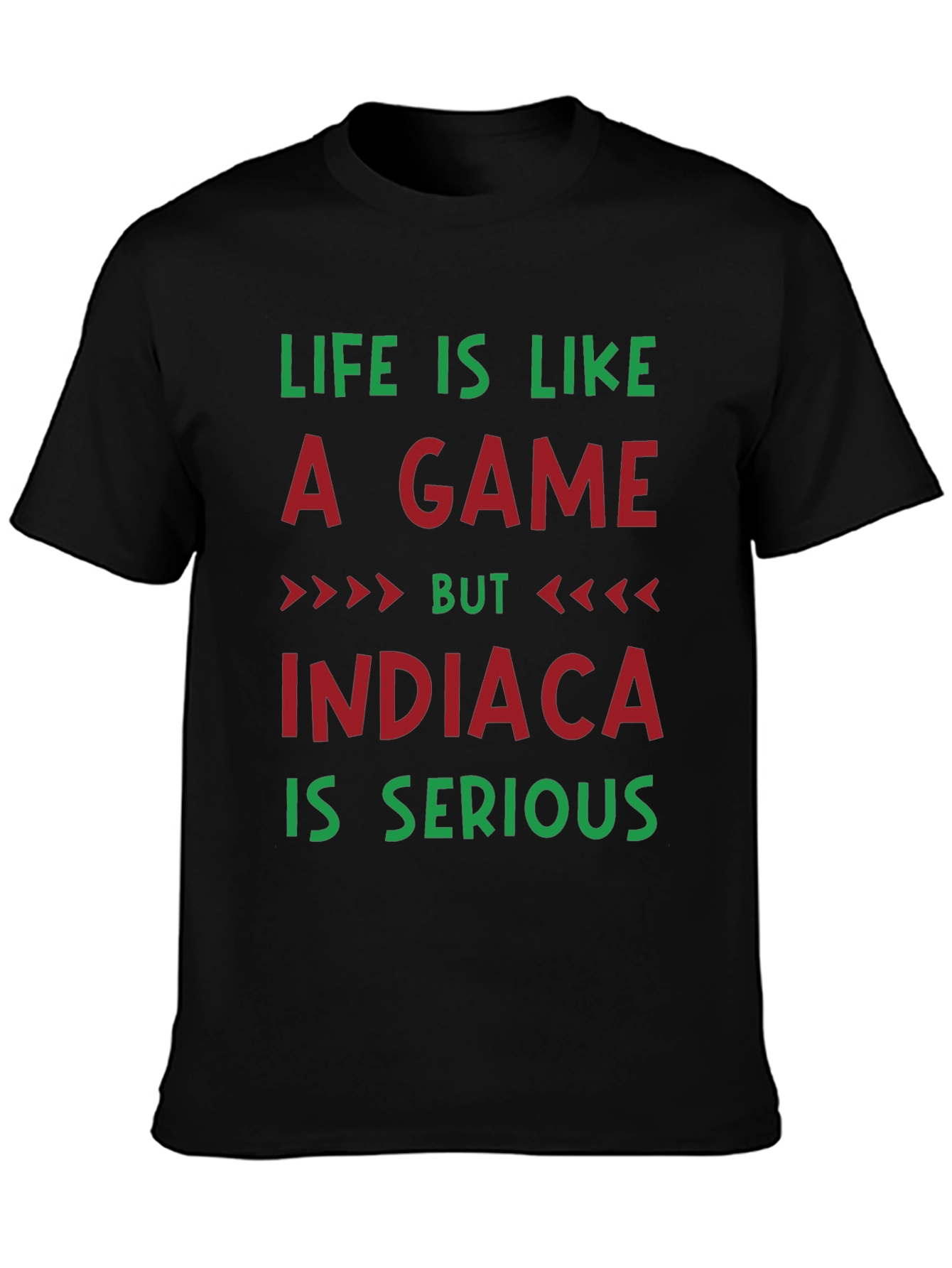 Life Is Like A Game INDIACA T-Shirt