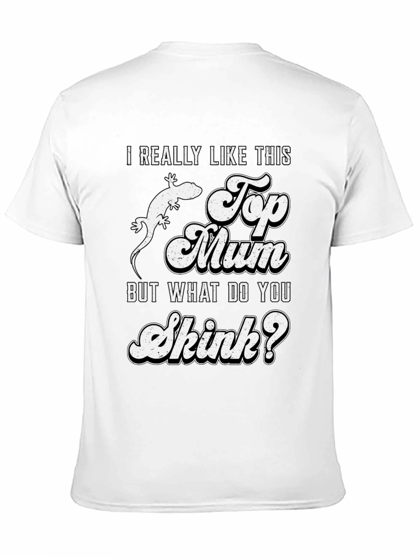 I Really Like This Top Mum Skink T-Shirt
