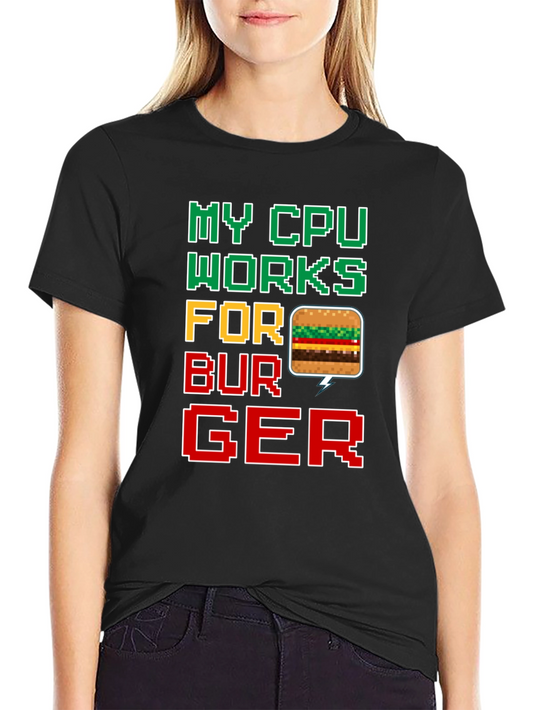My CPU Works For Burger Funny Graphic Tee